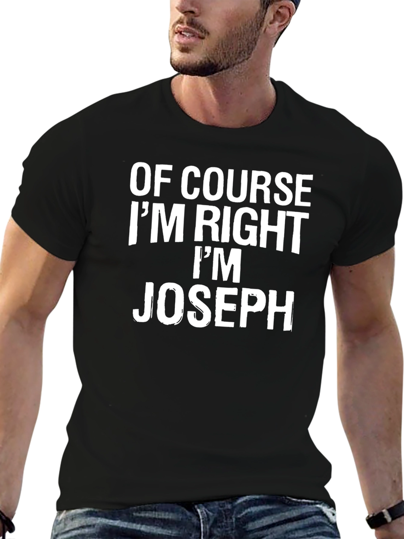Of Course Im Right Im Joseph T-Shirt