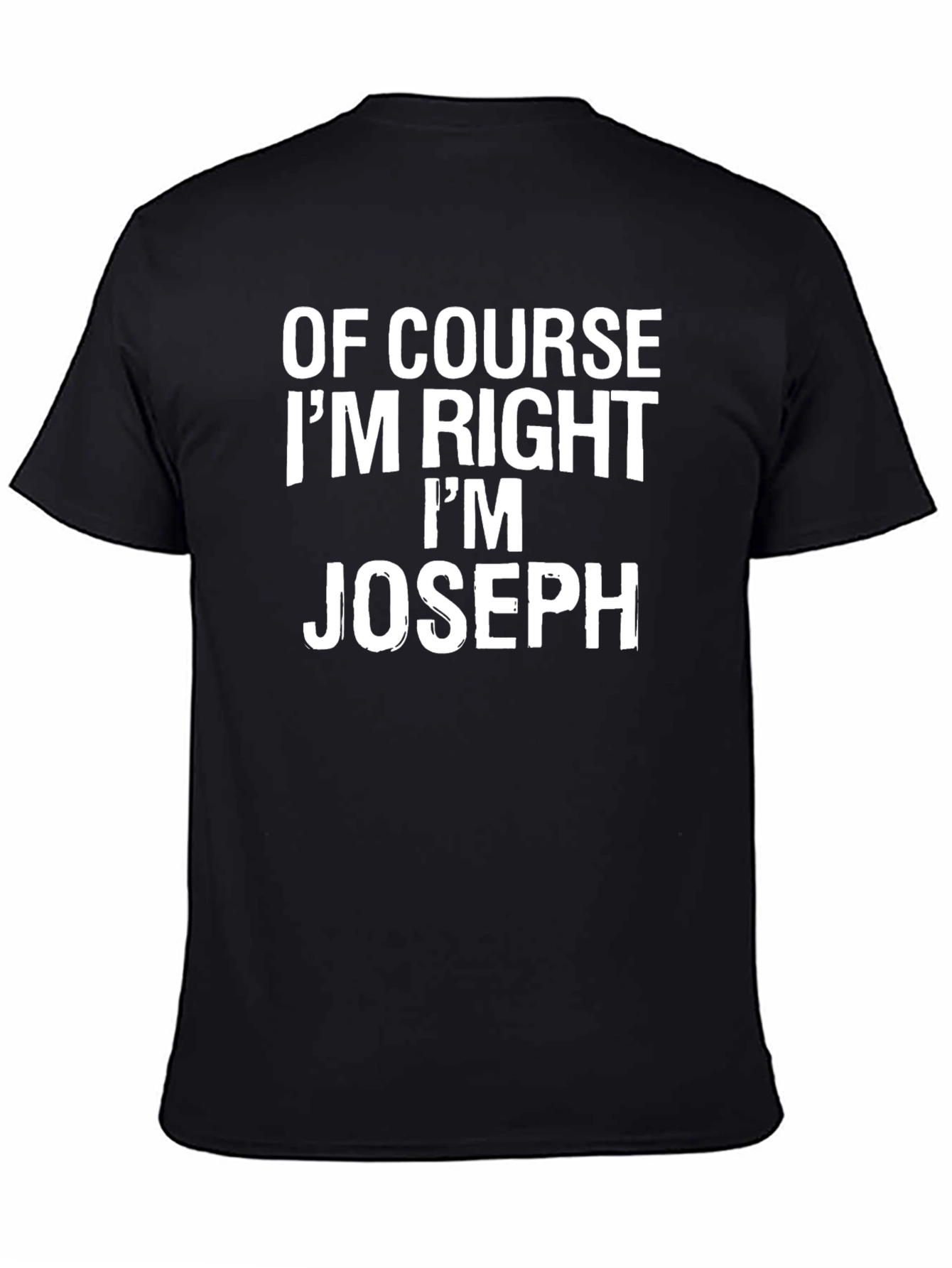Of Course Im Right Im Joseph T-Shirt