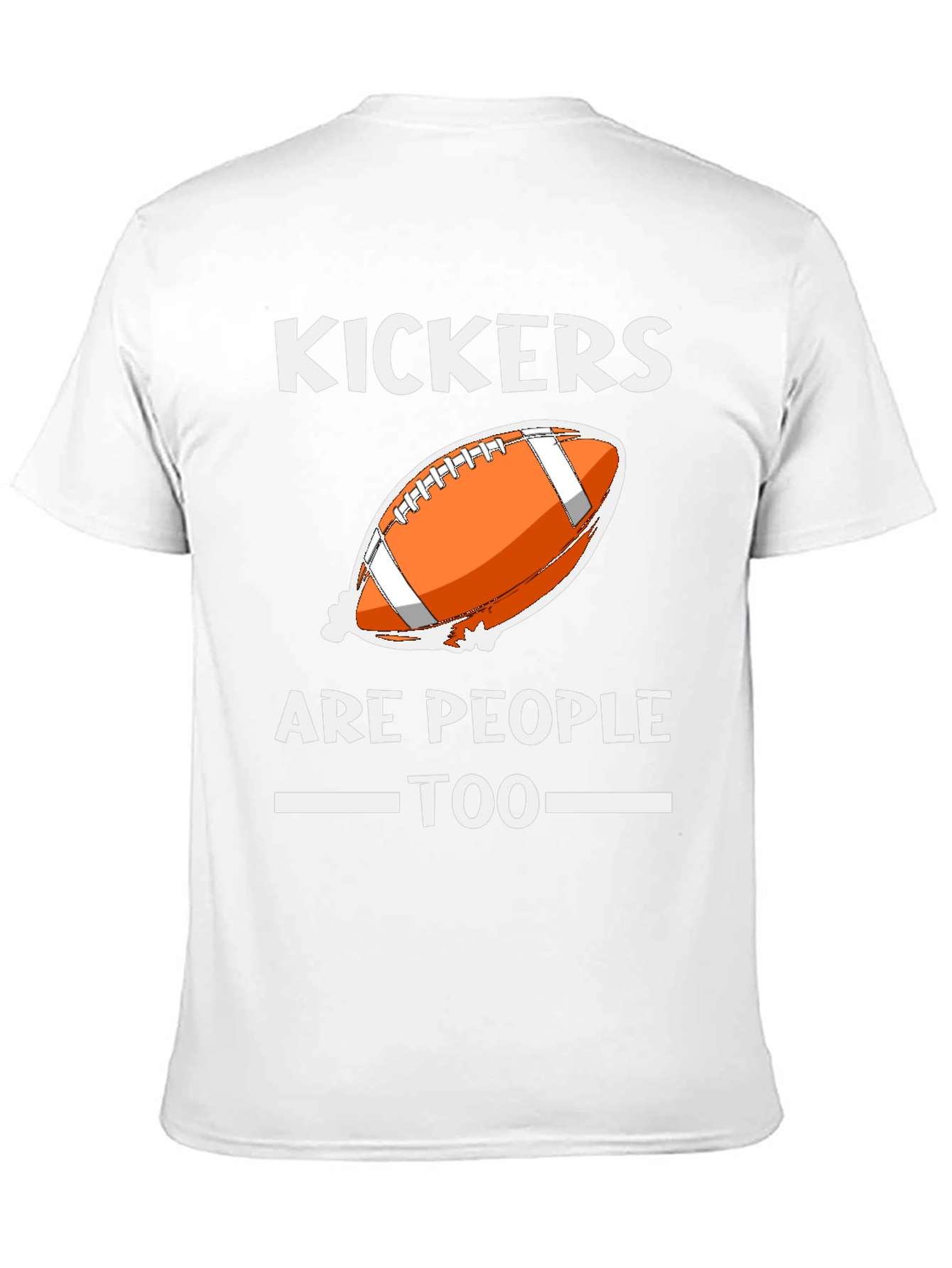 Kickers Are People Too T-Shirt Football