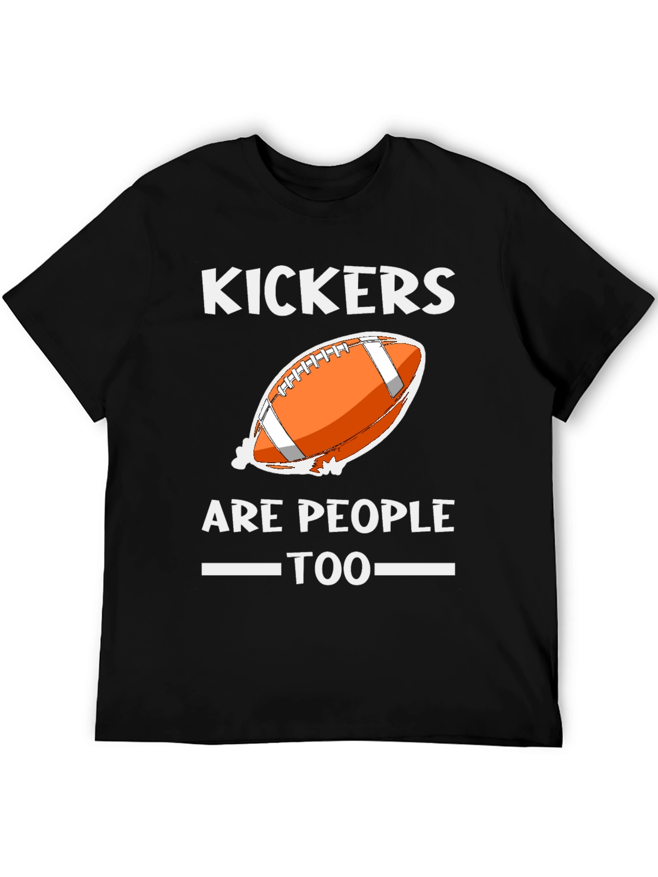 Kickers Are People Too T-Shirt Football
