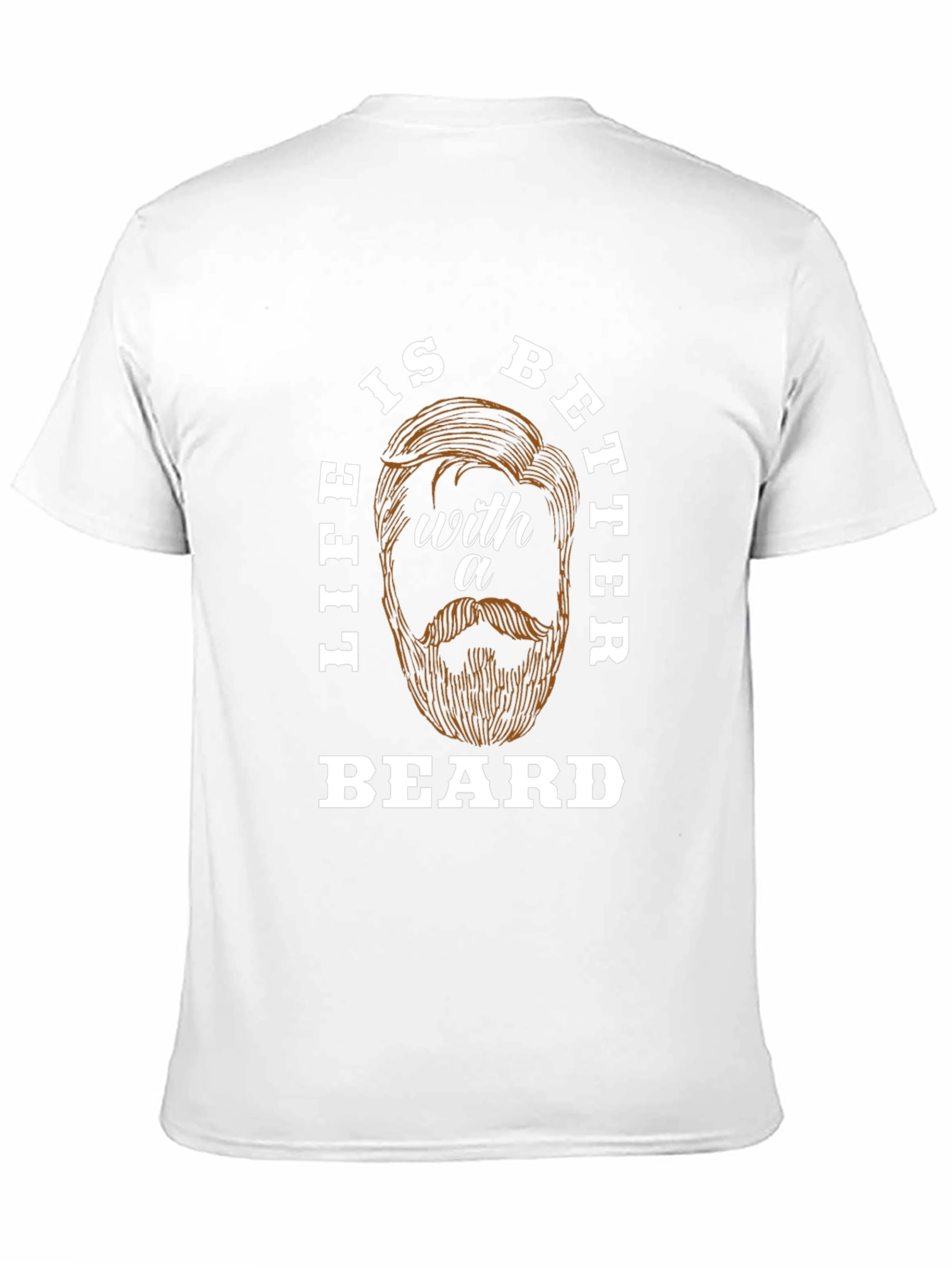 Life is Better with a Beard T-Shirt
