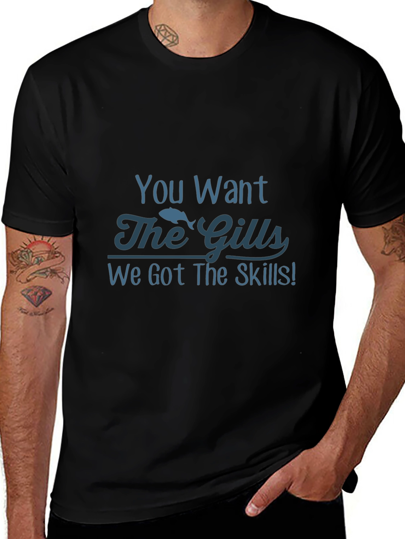 You Want The Gills Funny Fishing T-Shirt