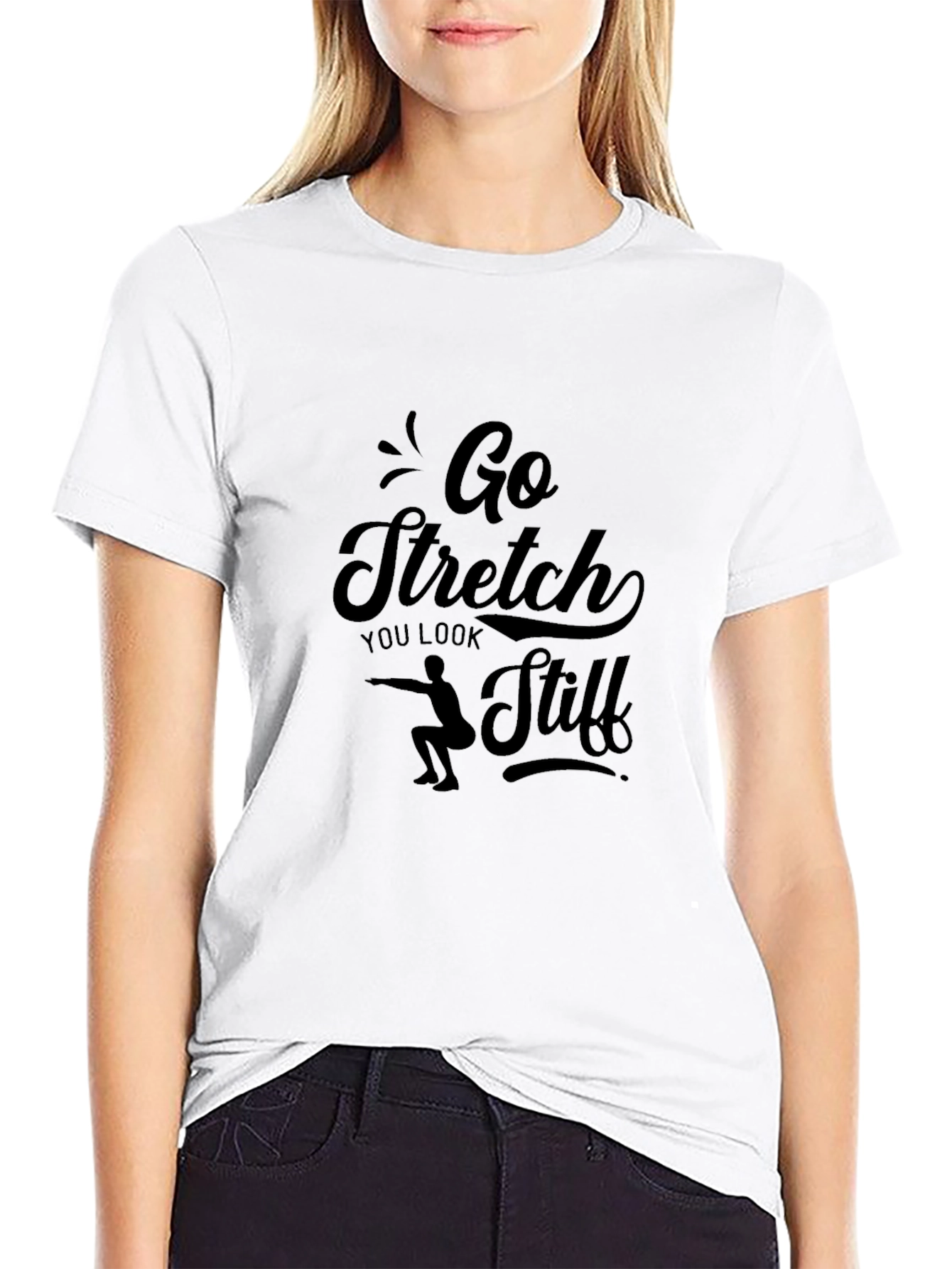 Go Stretch You Look Stiff T-Shirt