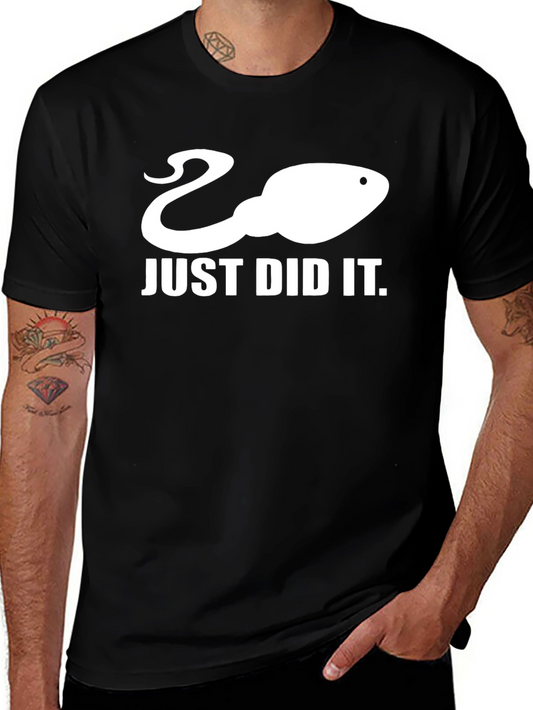 Just Did It T-Shirt - Funny Sperm Design