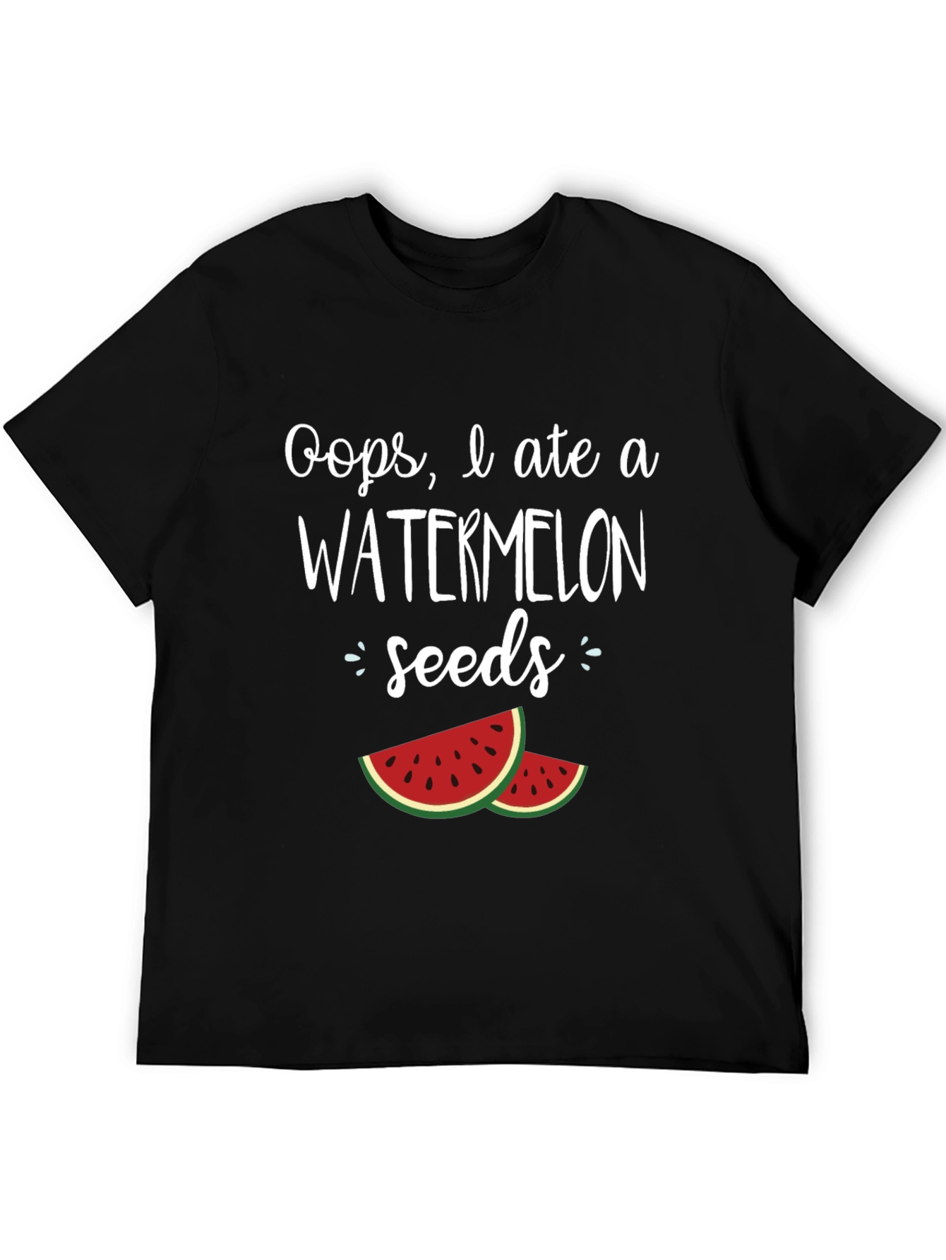 Oops I Ate Watermelon Seeds T-Shirt