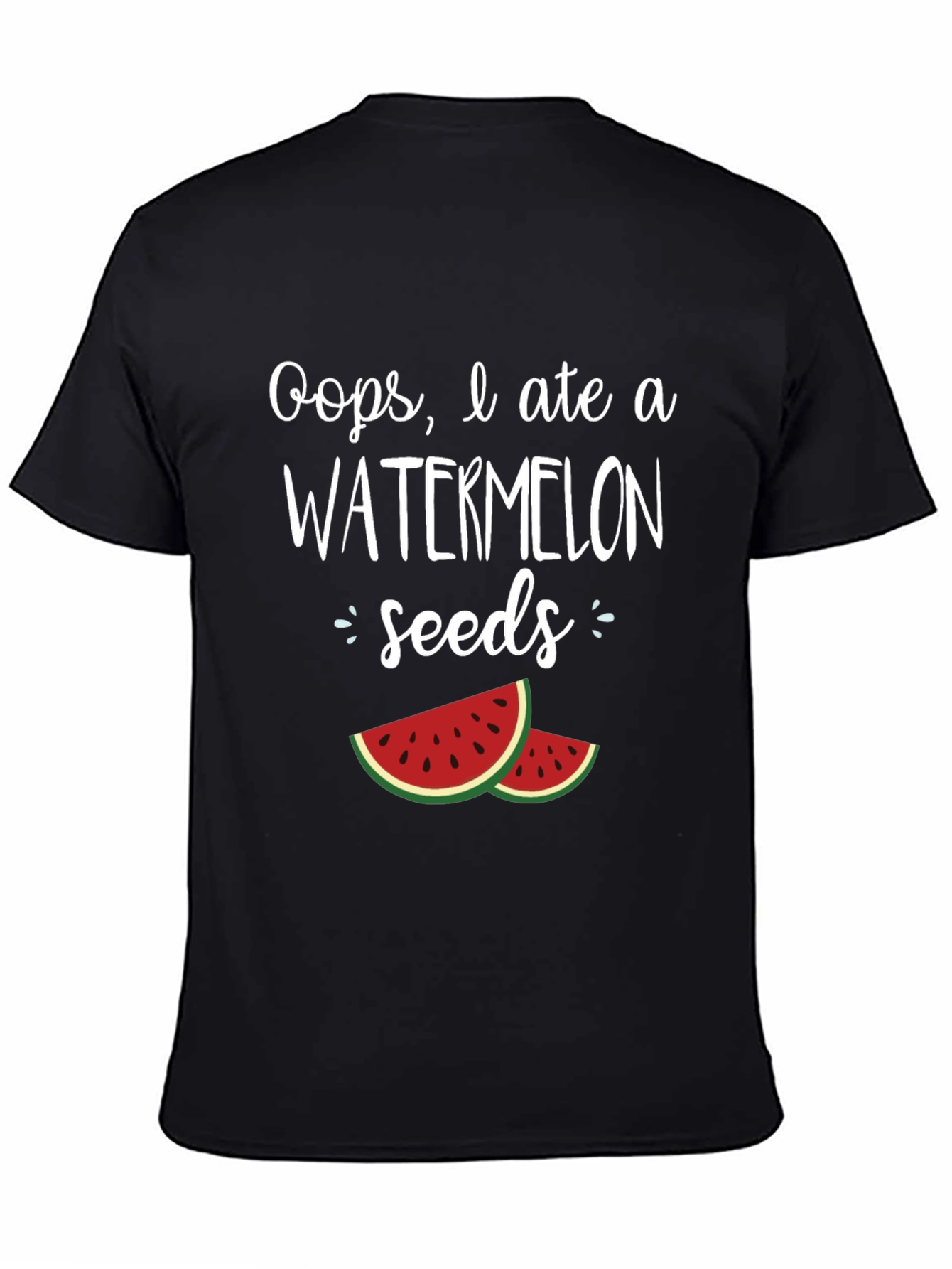 Oops I Ate Watermelon Seeds T-Shirt