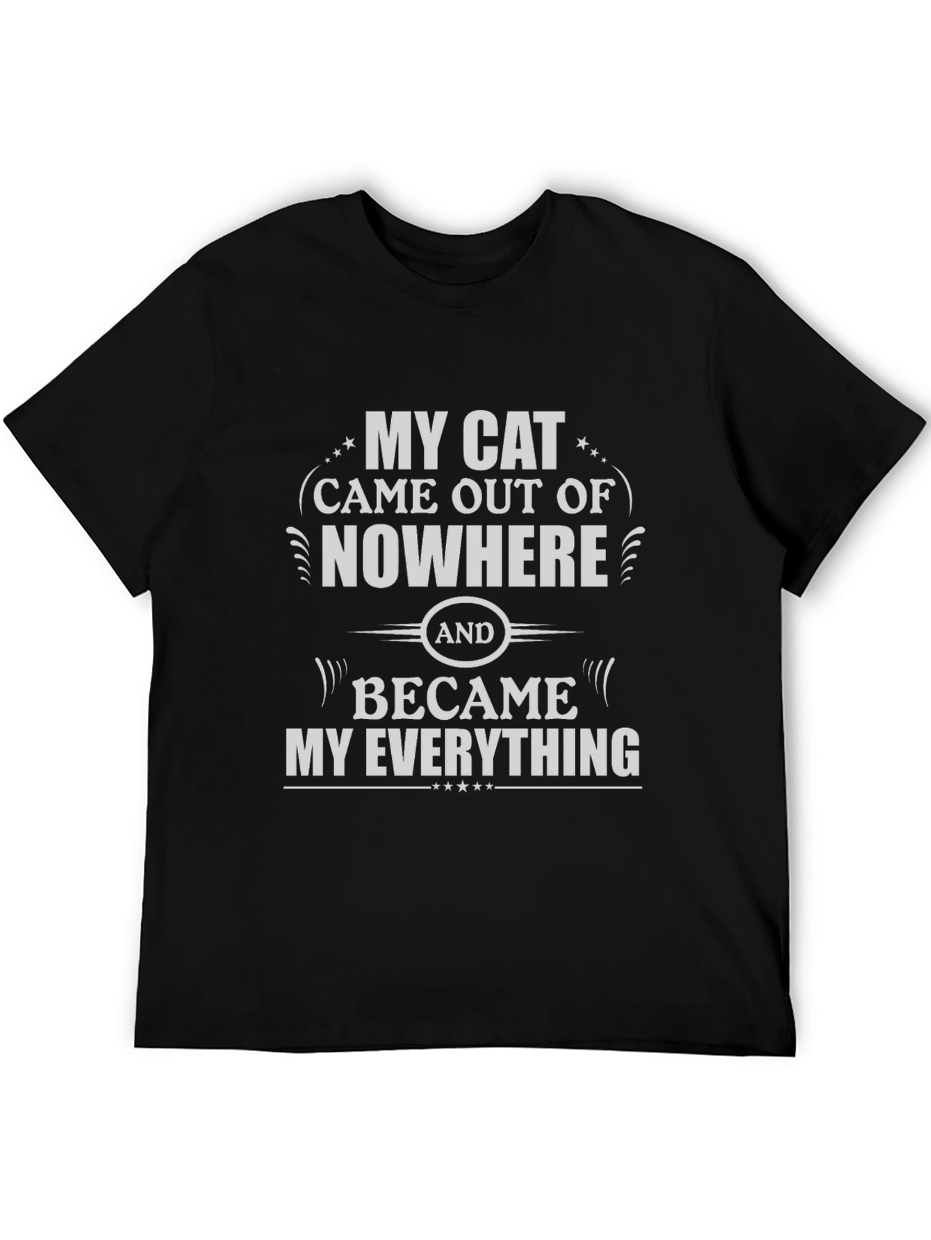 My Cat Came Out of Nowhere T-Shirt