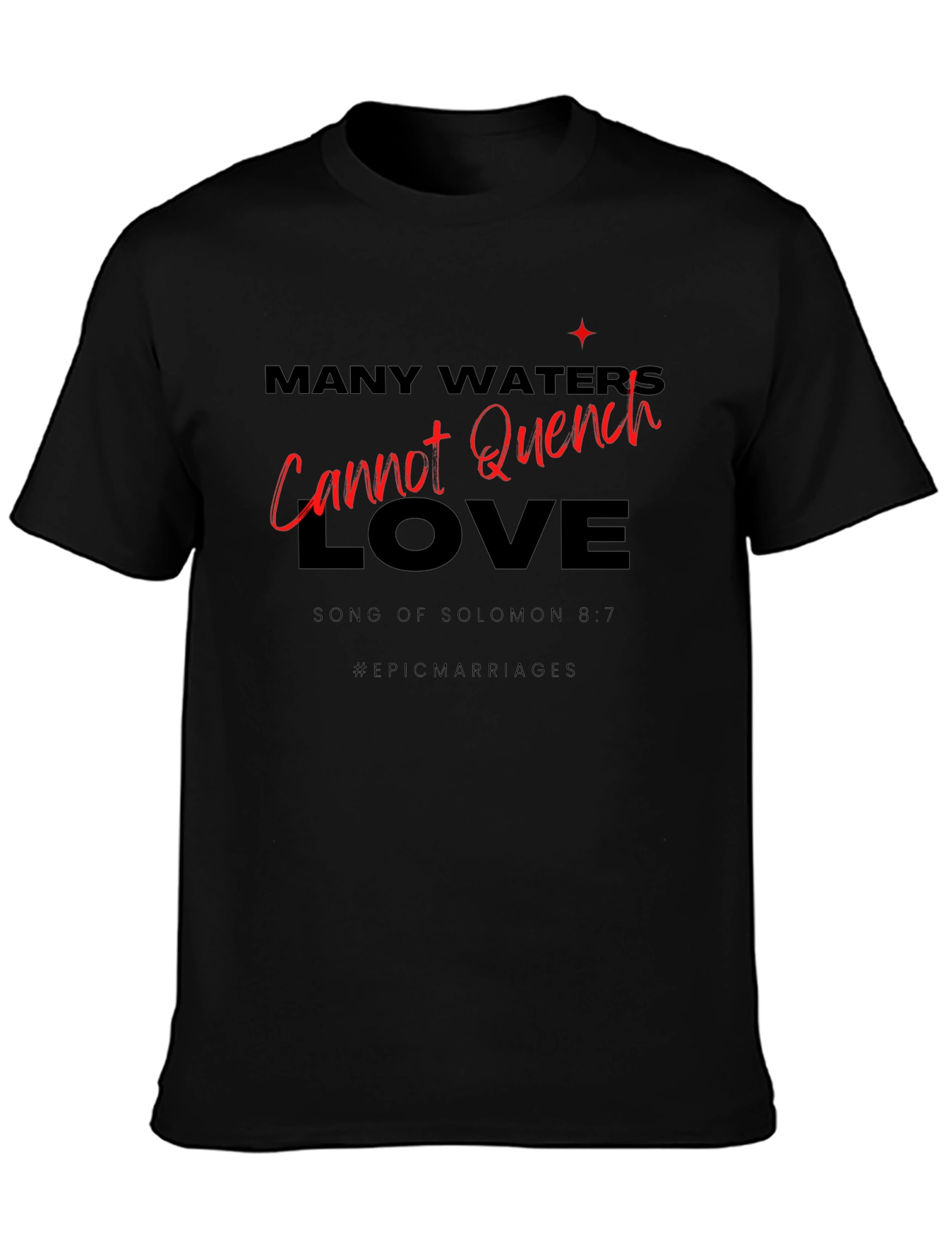 Many Waters Cannot Quench Love T-Shirt