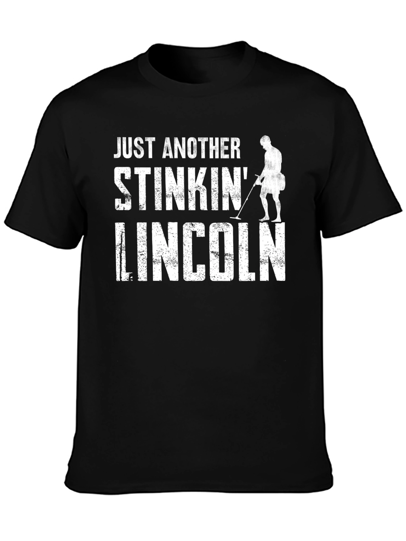 Just Another Stinkin Lincoln Metal Detecting T-Shirt