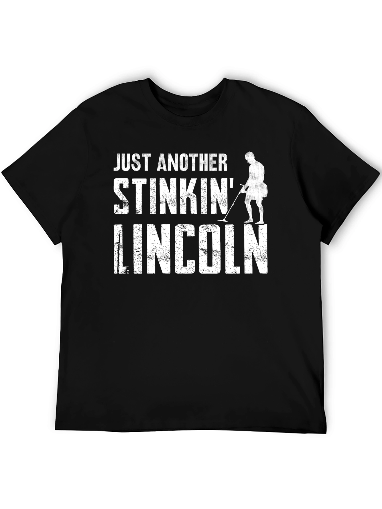 Just Another Stinkin Lincoln Metal Detecting T-Shirt