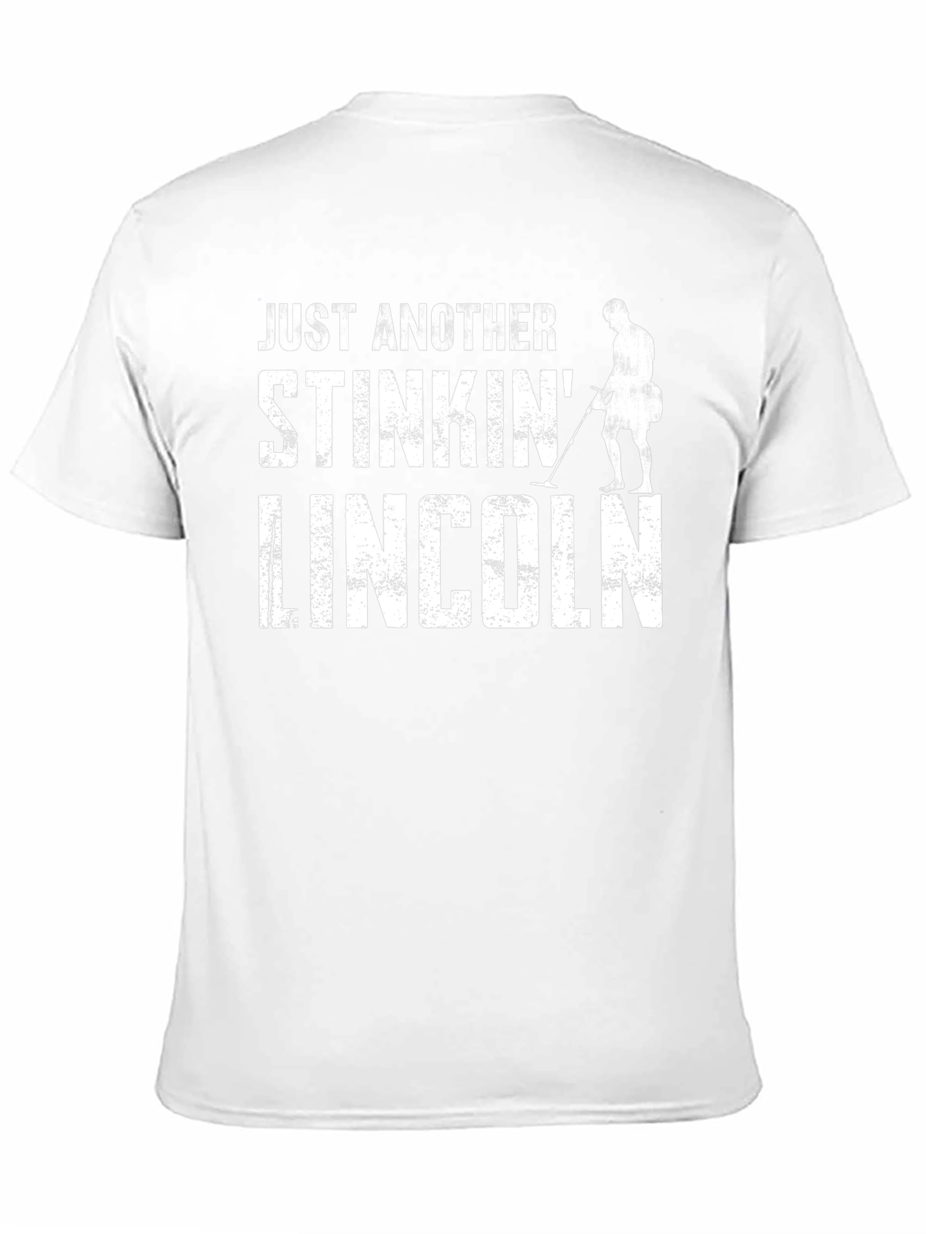Just Another Stinkin Lincoln Metal Detecting T-Shirt