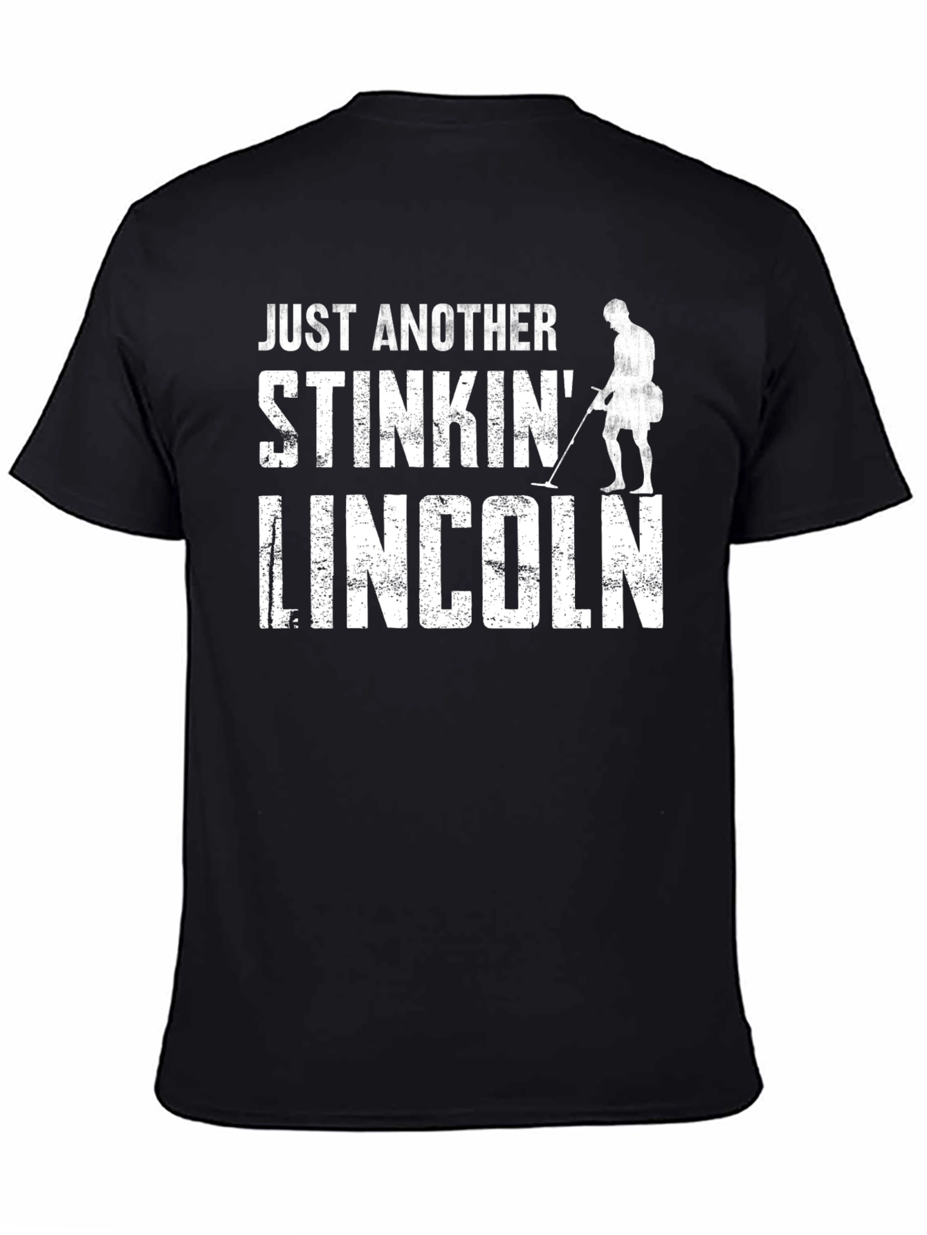 Just Another Stinkin Lincoln Metal Detecting T-Shirt