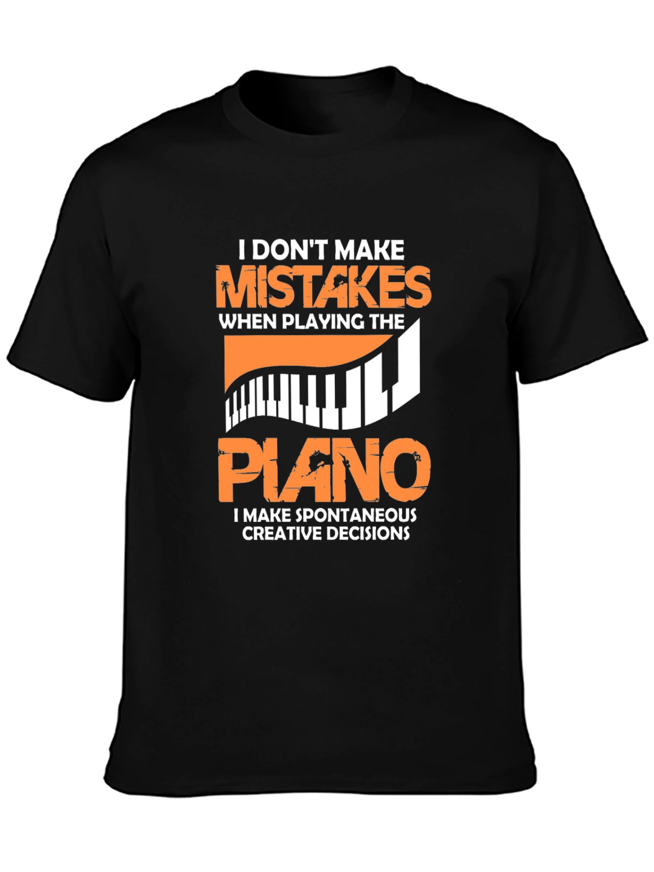 Funny Piano Player T-Shirt: No Mistakes Creative Decisions!