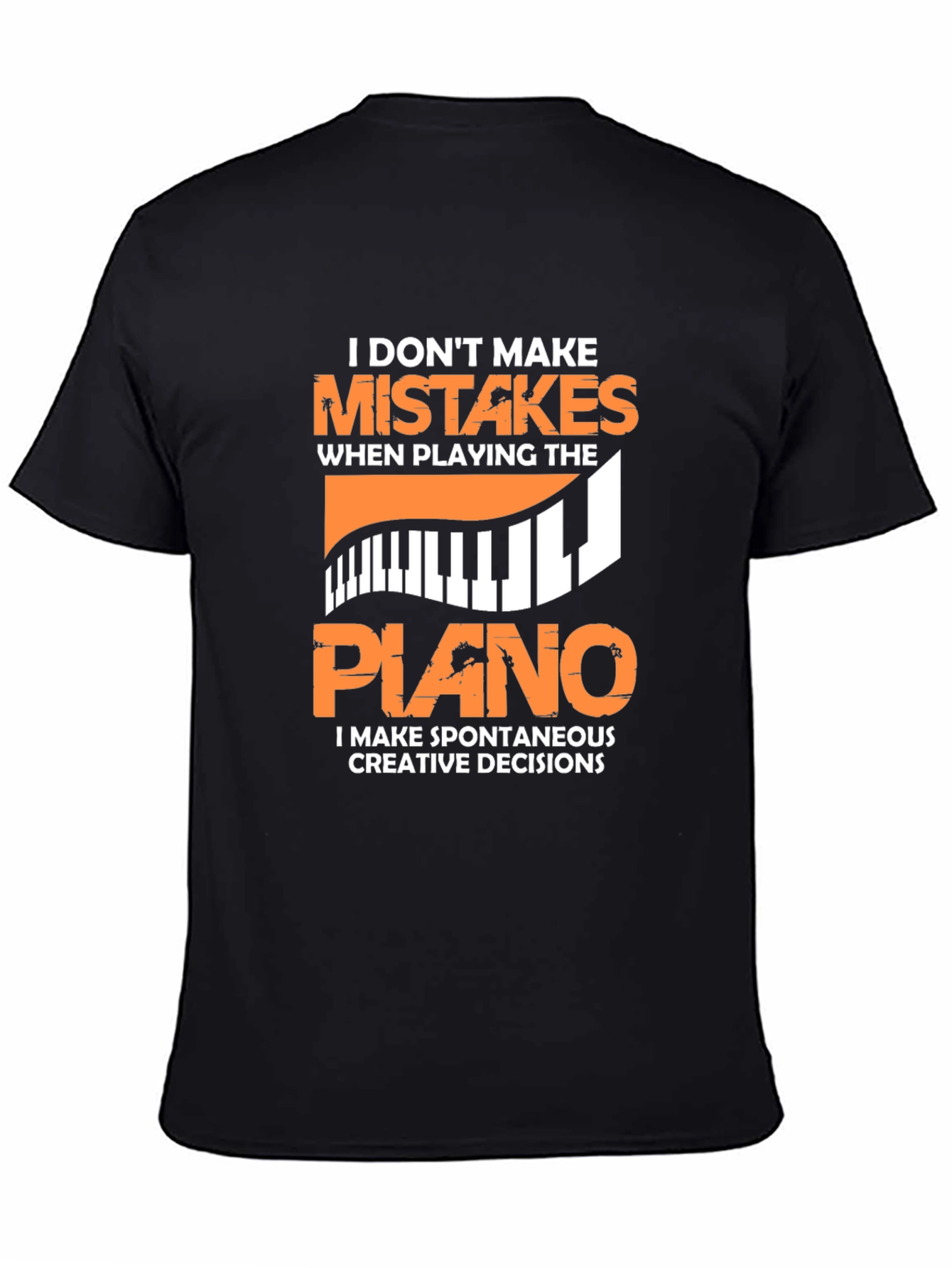 Funny Piano Player T-Shirt: No Mistakes Creative Decisions!