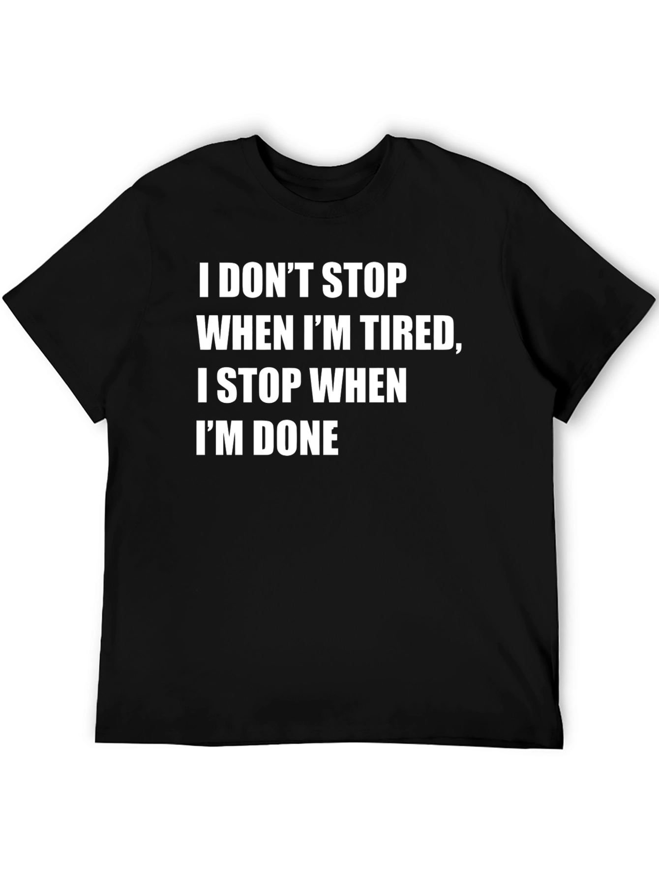Motivational T-Shirt: I Stop When Im Done