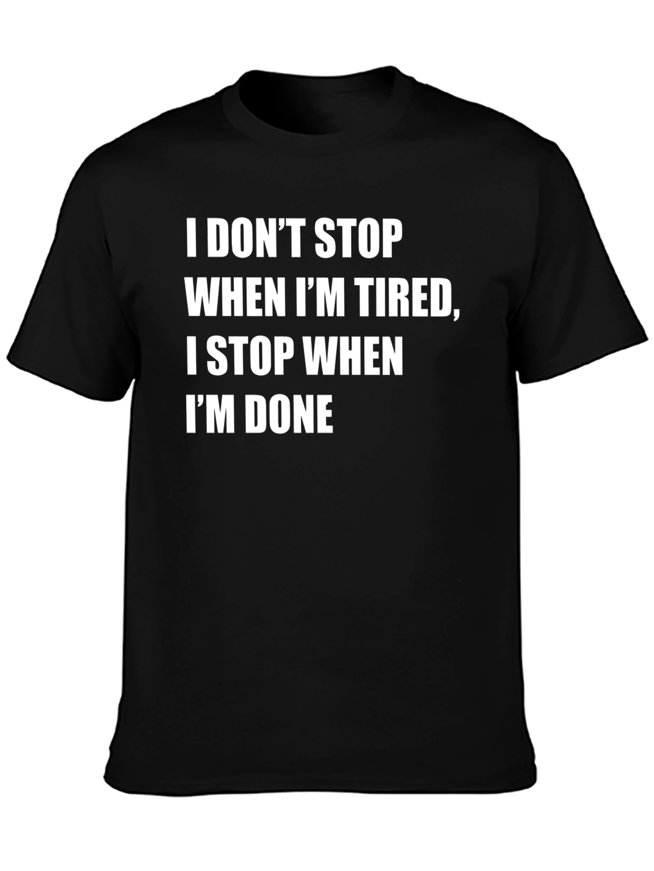 Motivational T-Shirt: I Stop When Im Done