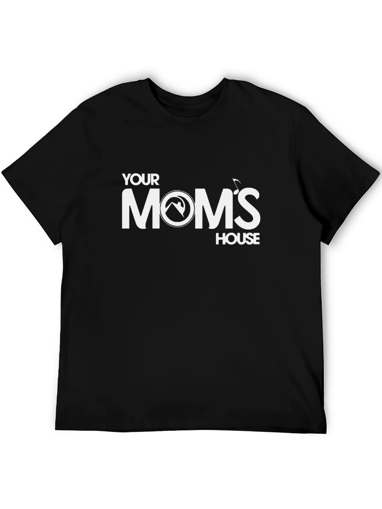 Your Moms House Black T-Shirt