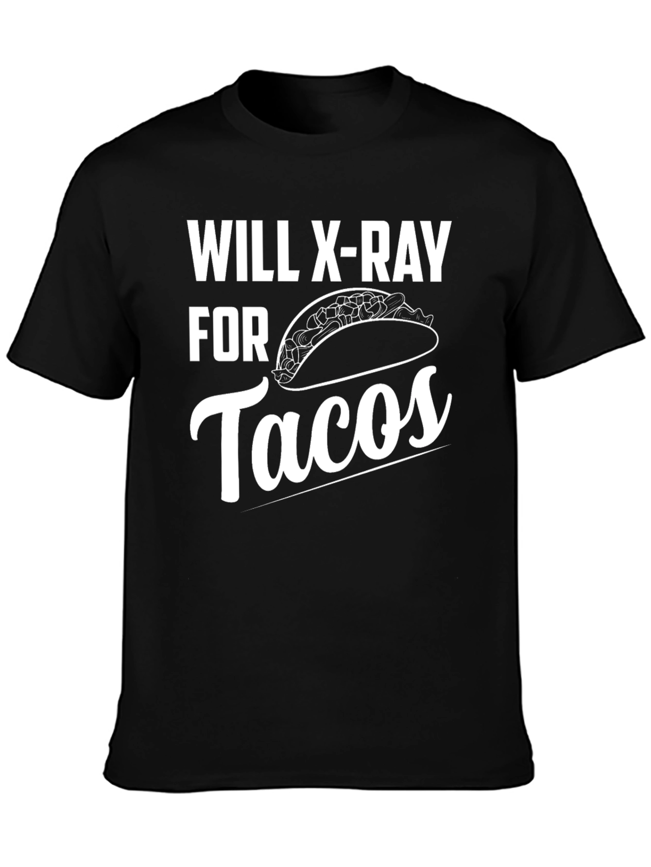 Will X-Ray For Tacos Funny Graphic Tee