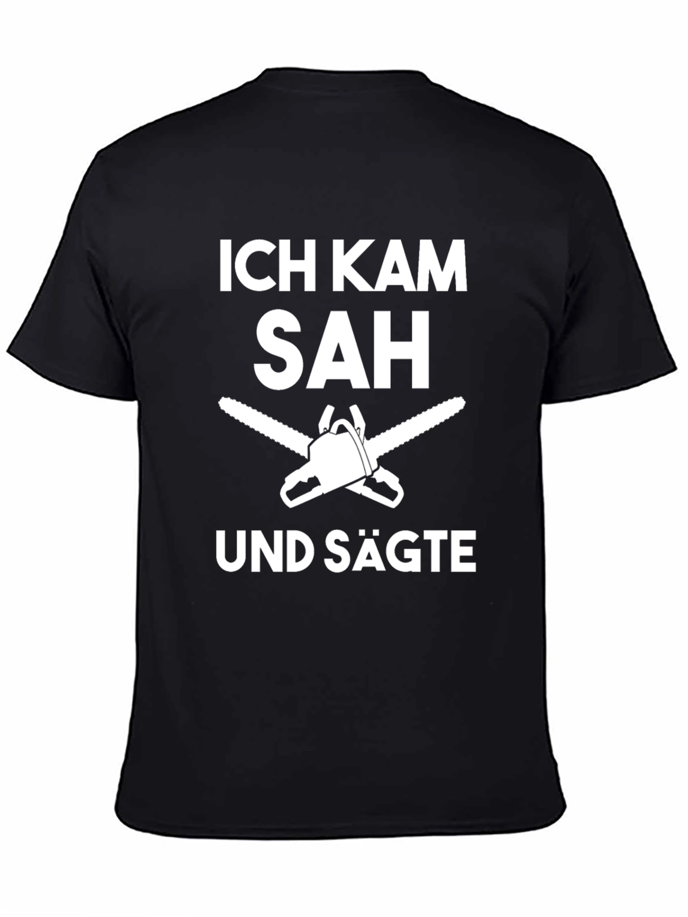 Ich Kam Sah Und Sagte T-Shirt Funny Chainsaw Tee