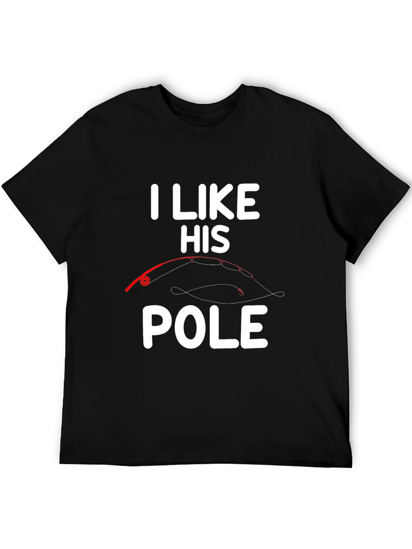 I Like His Pole T-Shirt Fishing Humor