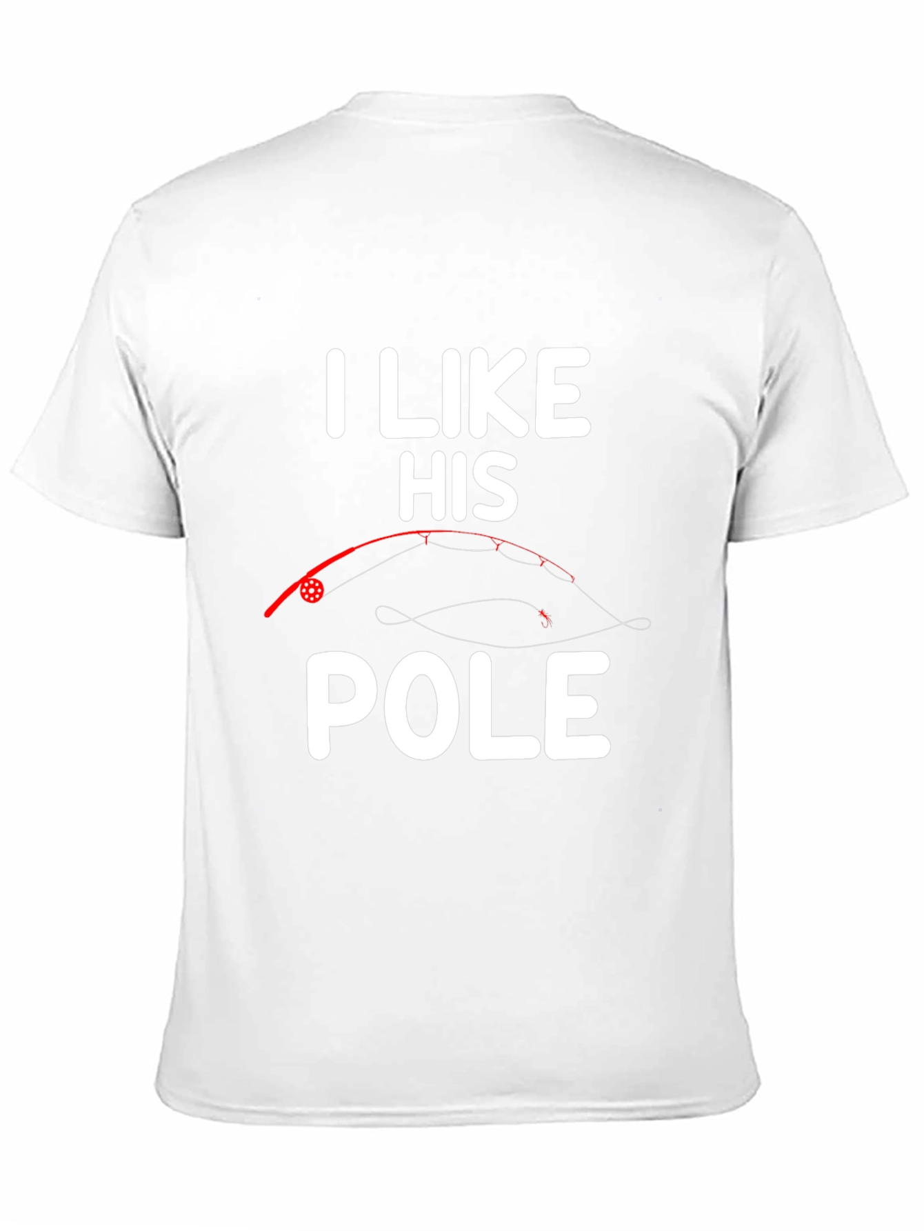 I Like His Pole T-Shirt Fishing Humor