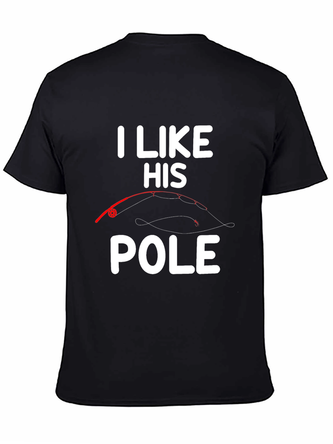I Like His Pole T-Shirt Fishing Humor