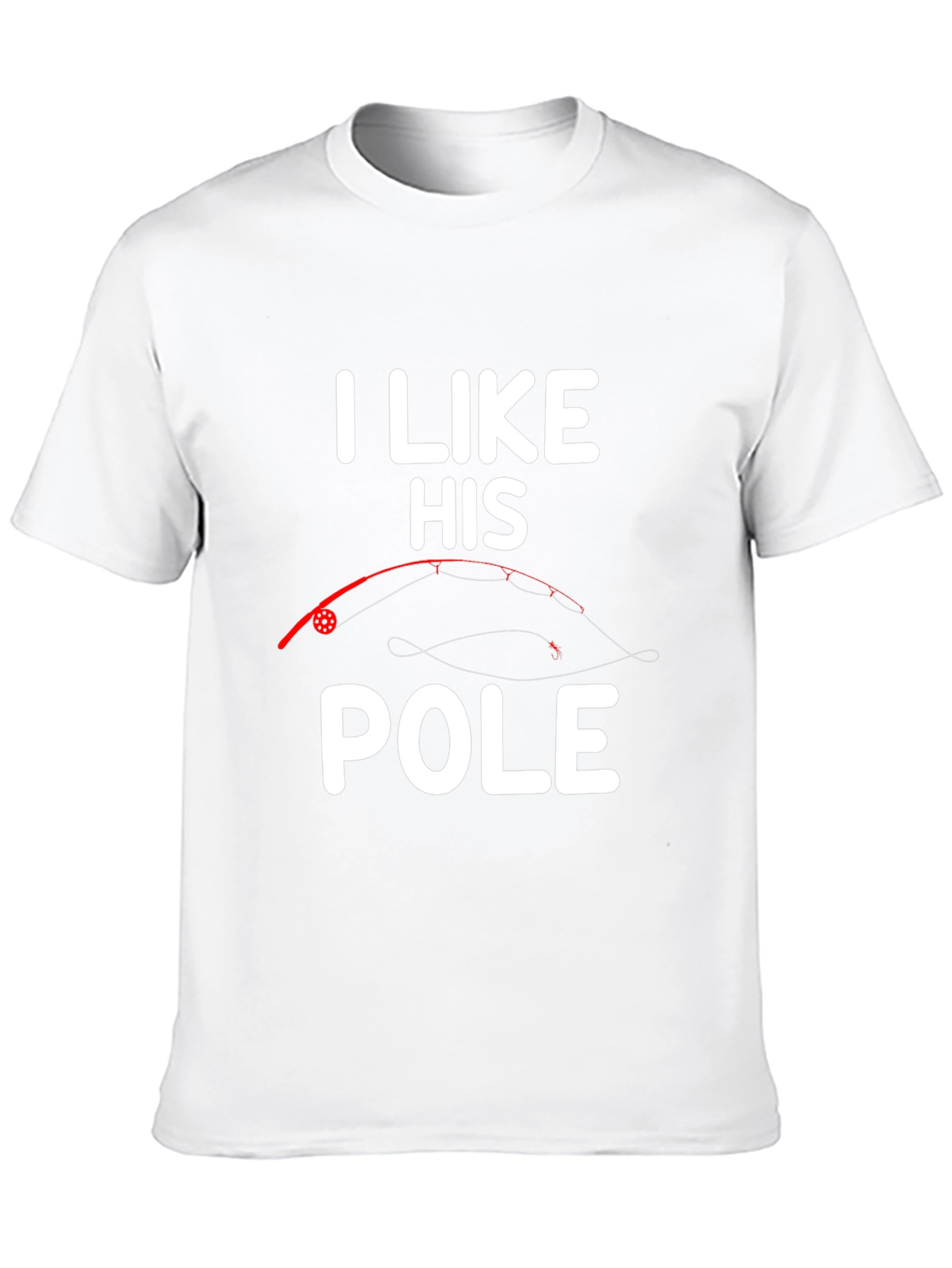 I Like His Pole T-Shirt Fishing Humor