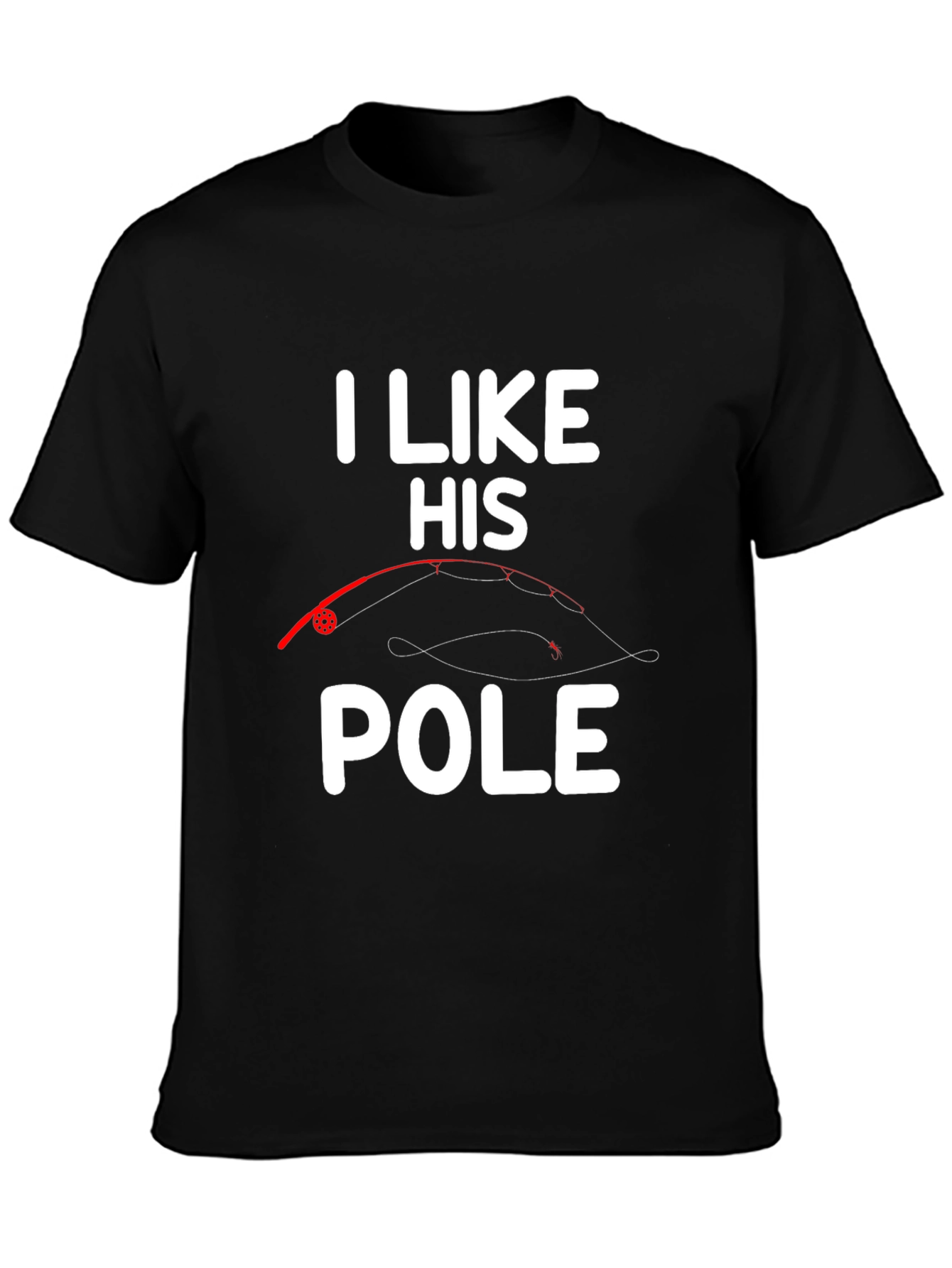 I Like His Pole T-Shirt Fishing Humor