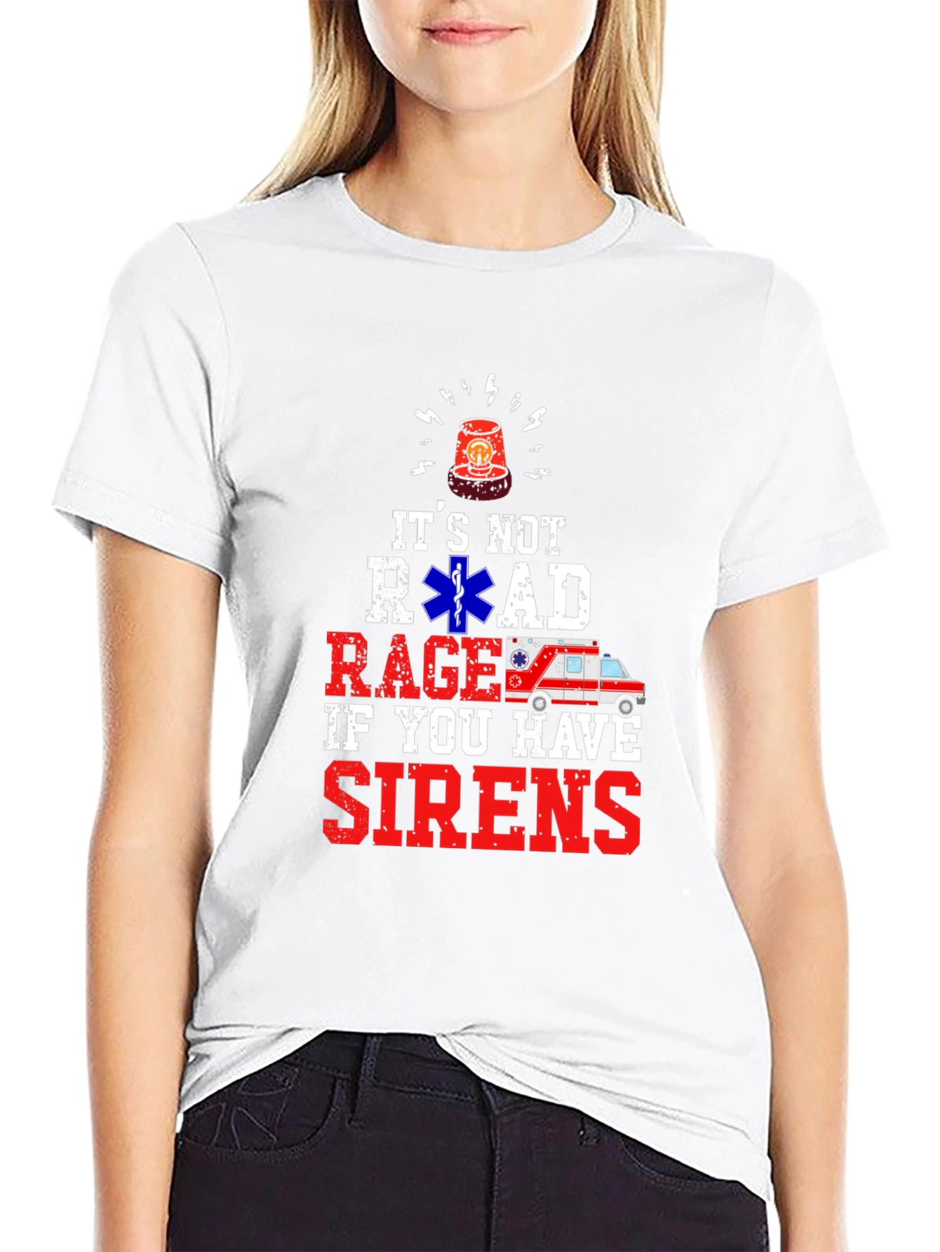 Its Not Road Rage If You Have Sirens T-Shirt