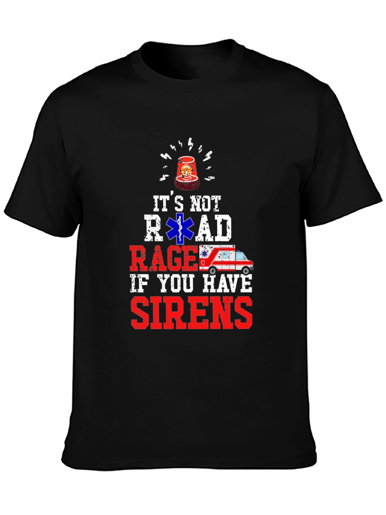 Its Not Road Rage If You Have Sirens T-Shirt