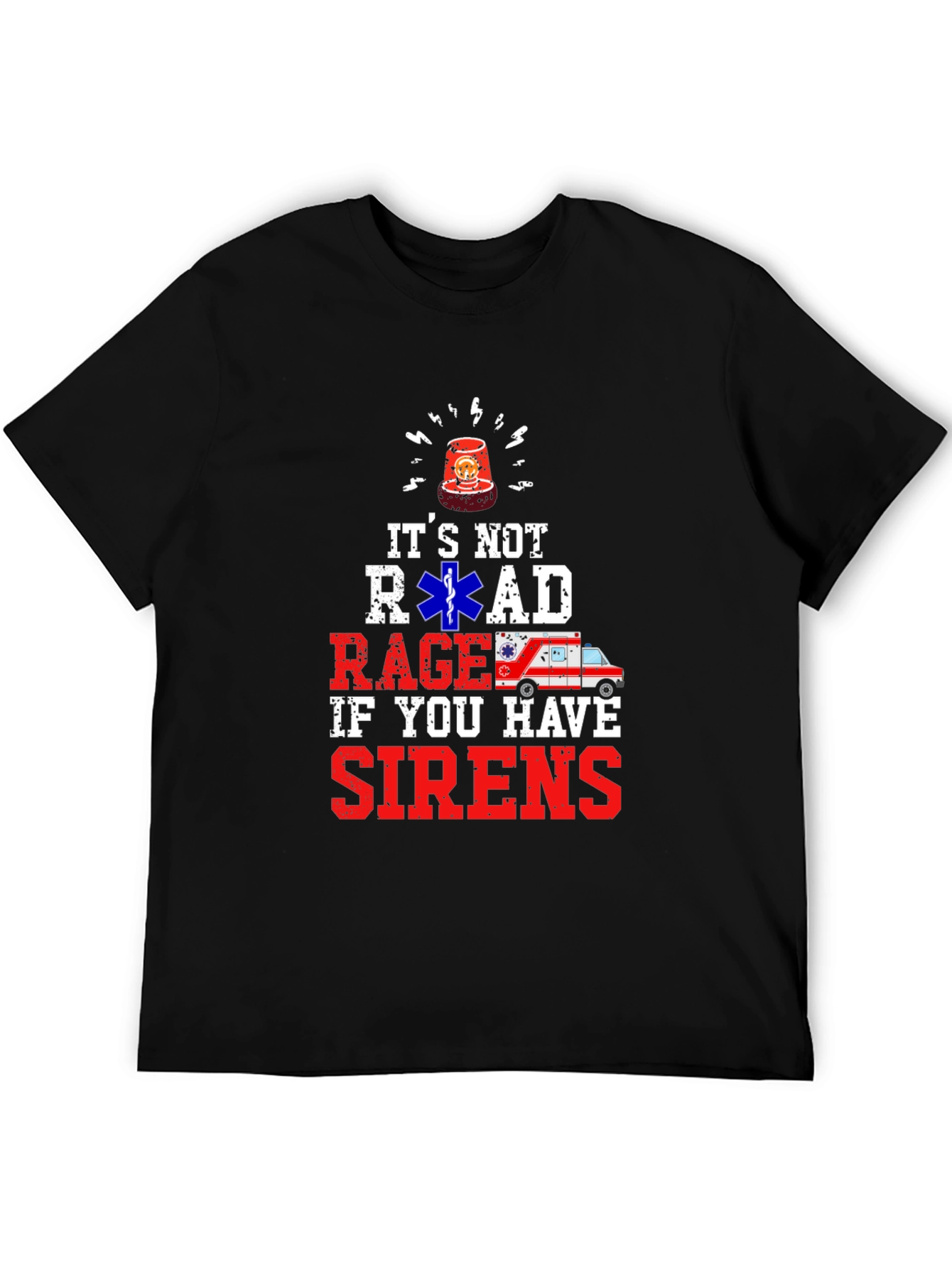 Its Not Road Rage If You Have Sirens T-Shirt