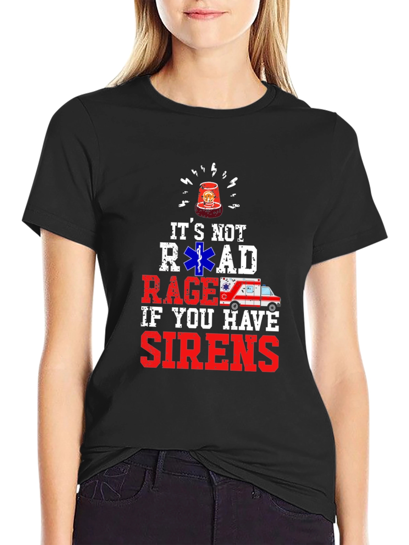 Its Not Road Rage If You Have Sirens T-Shirt