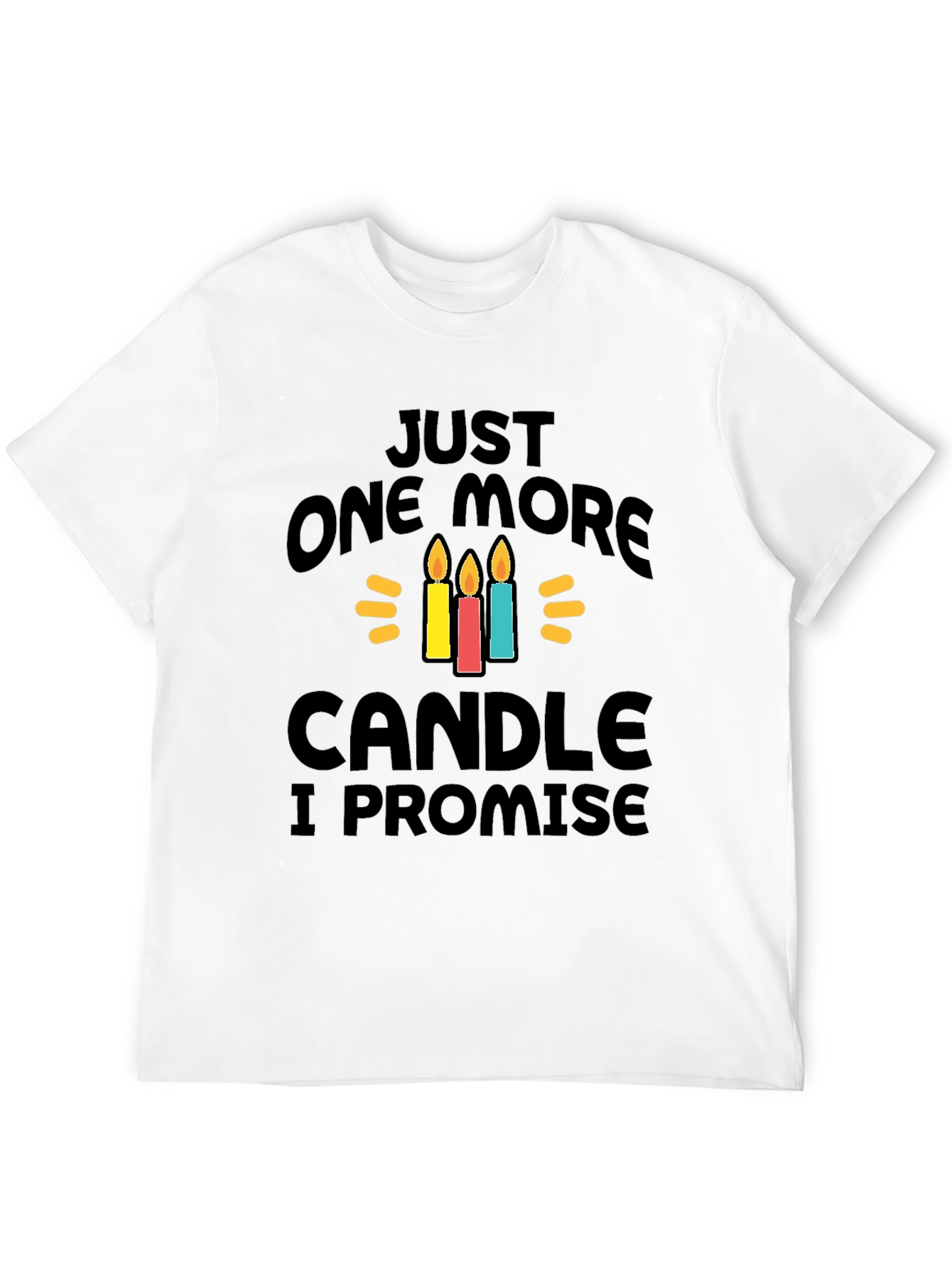 Just One More Candle T-Shirt
