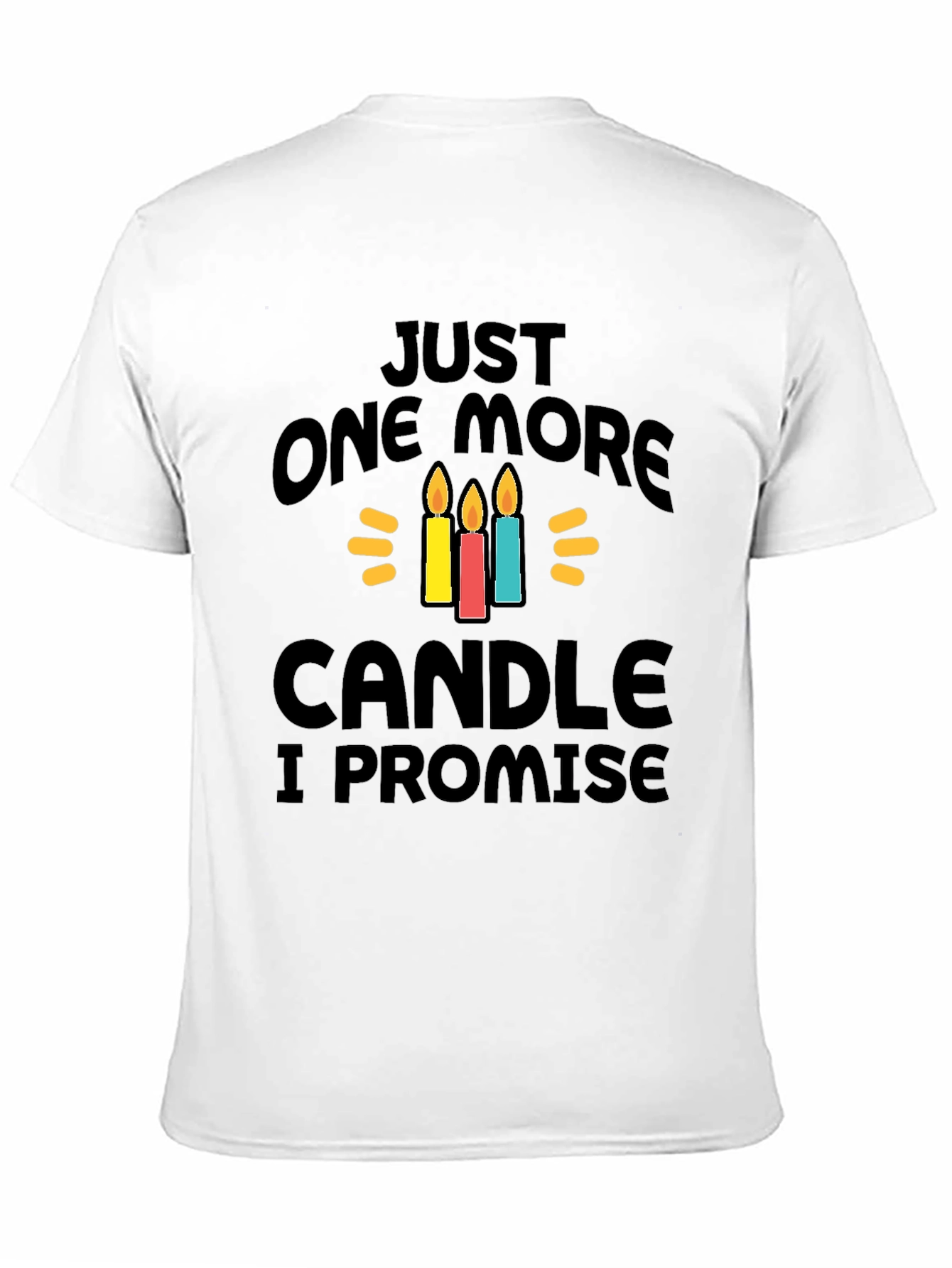 Just One More Candle T-Shirt
