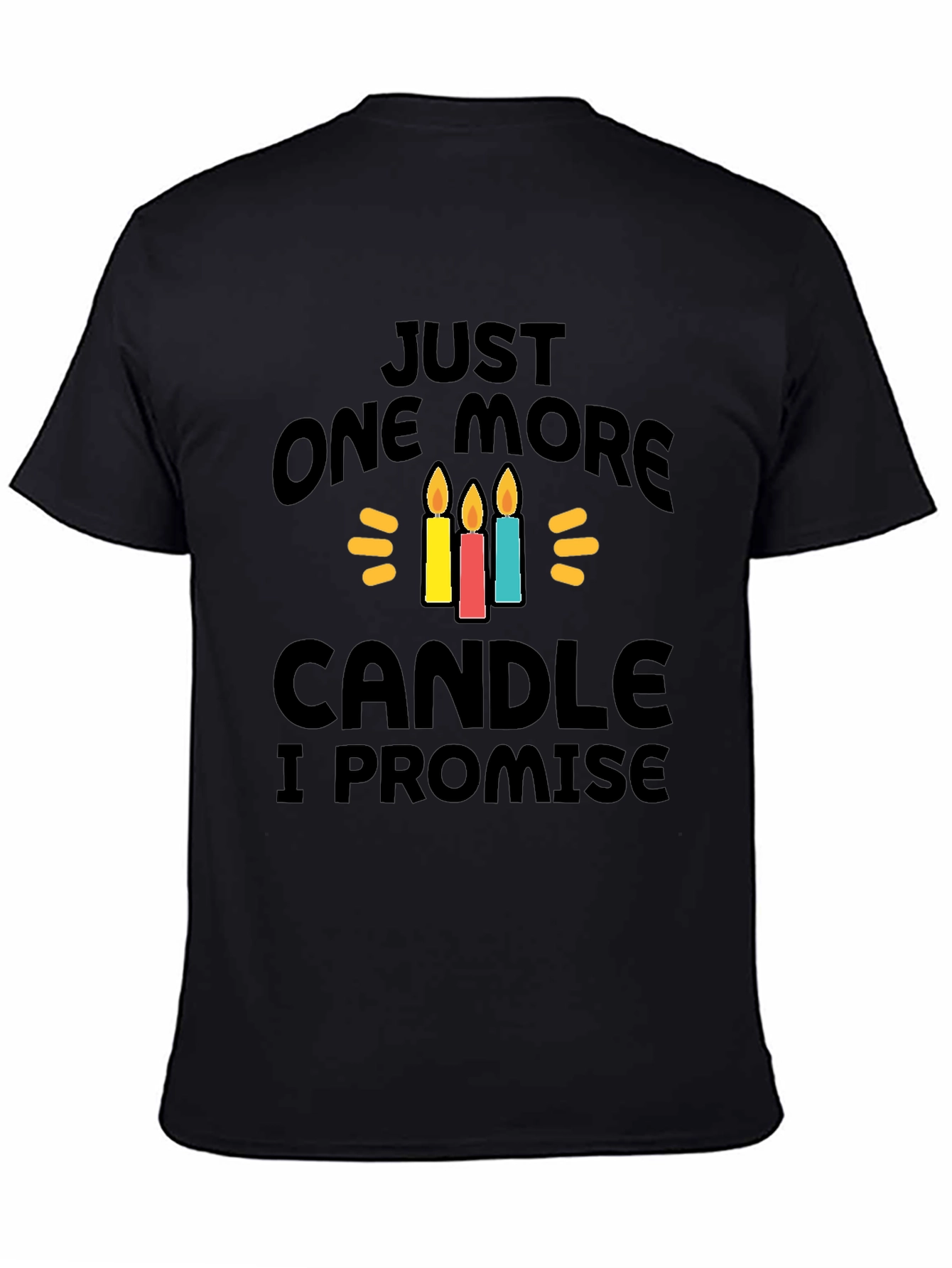 Just One More Candle T-Shirt