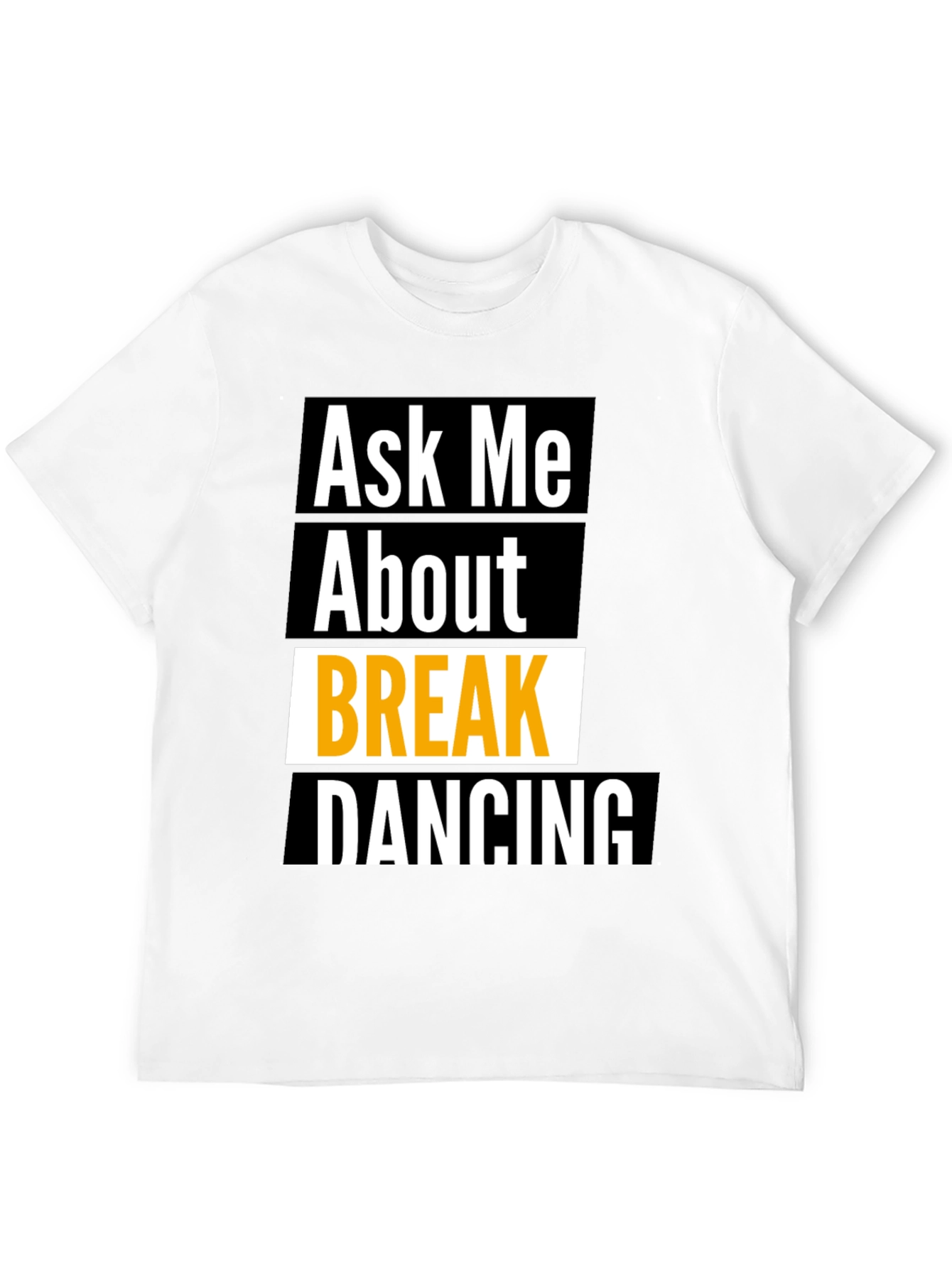 Ask Me About Break Dancing Black T-Shirt