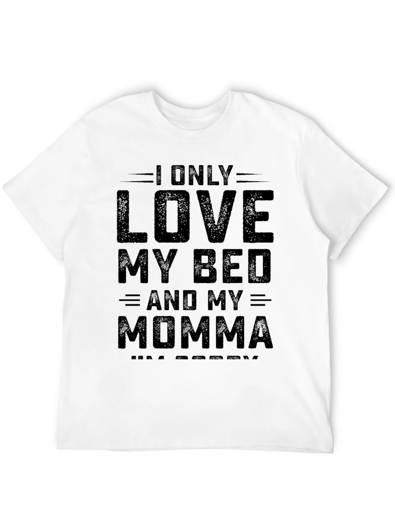 I Love My Bed and Momma Graphic T-Shirt