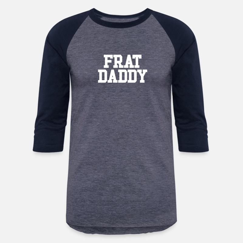 Frat Daddy Funny Fraternity Men's Frat Daddy