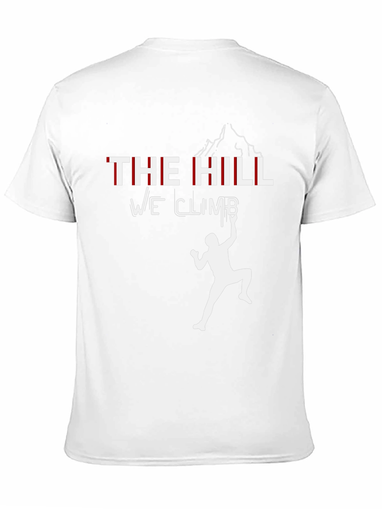 The Hill We Climb T-Shirt - Motivational Climber Tee