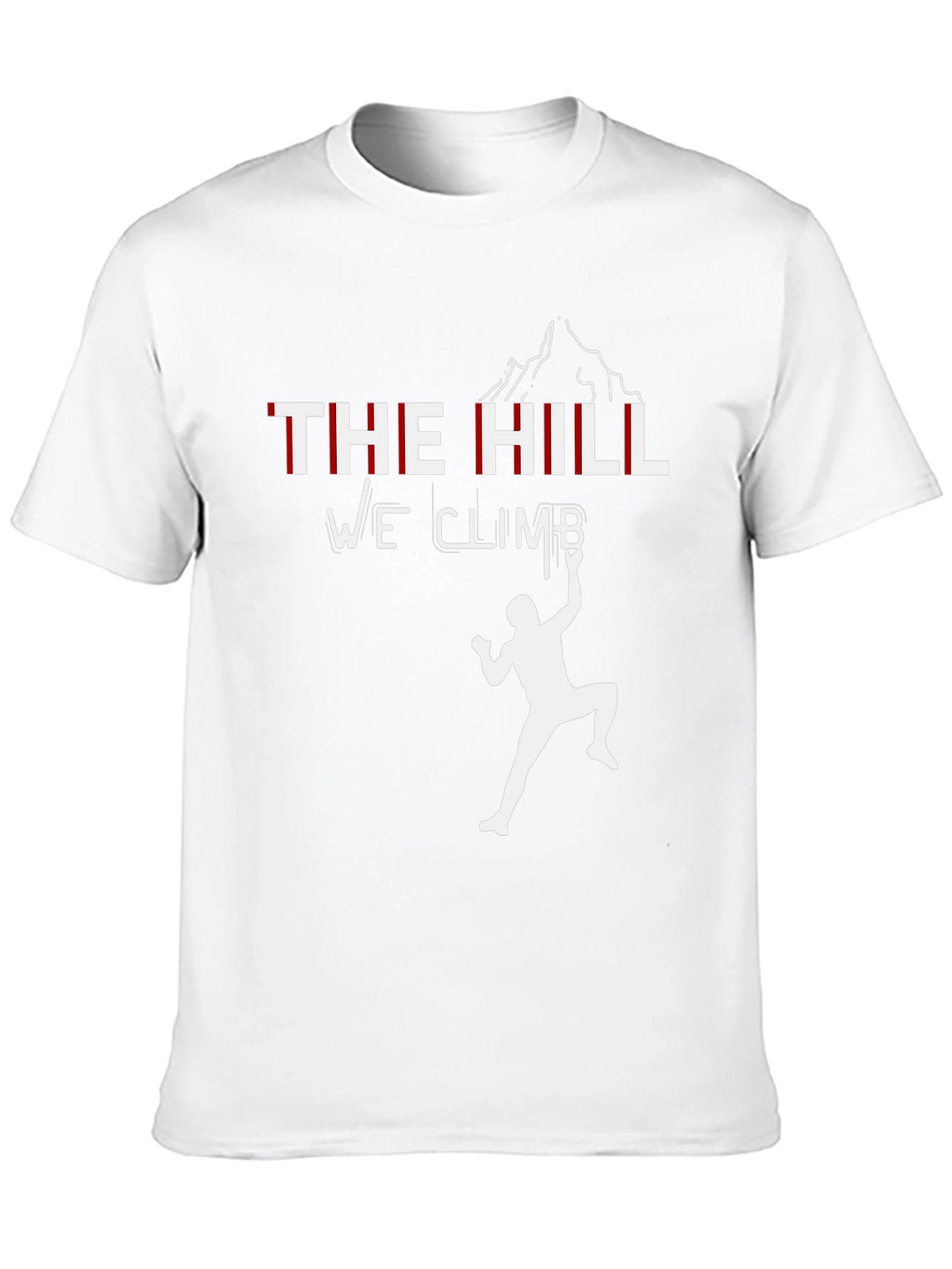 The Hill We Climb T-Shirt - Motivational Climber Tee
