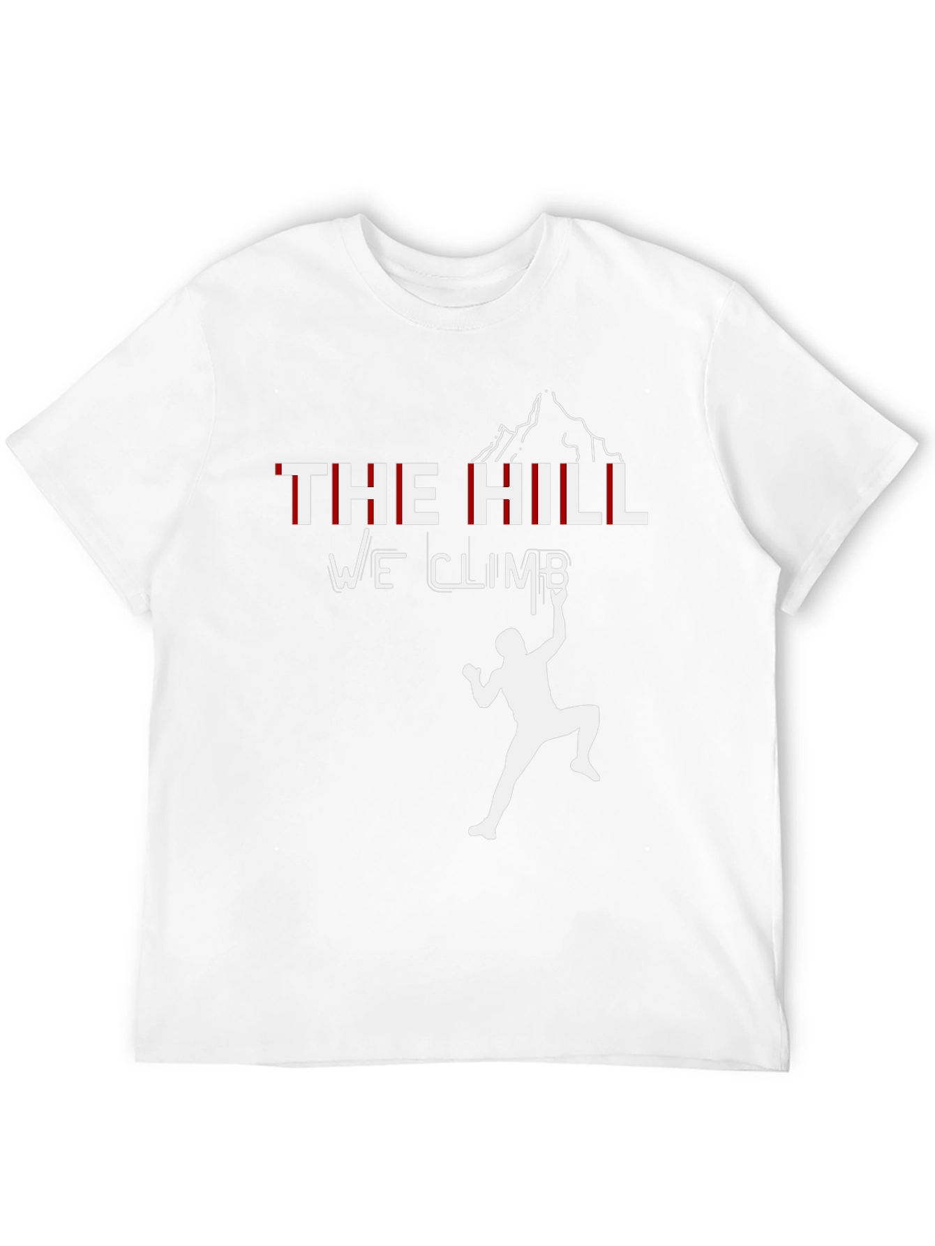 The Hill We Climb T-Shirt - Motivational Climber Tee