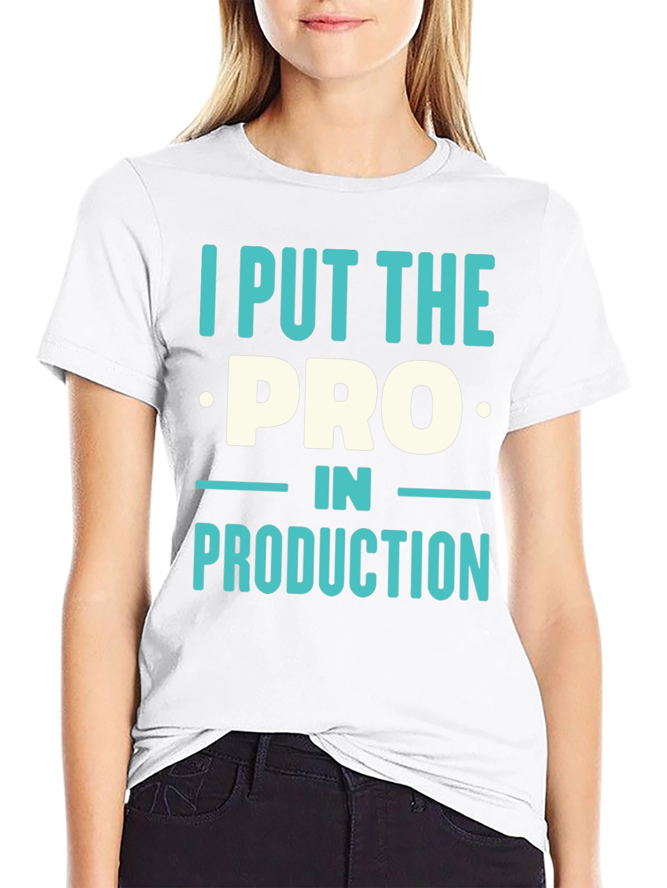 I Put The PRO In PRODUCTION T-Shirt