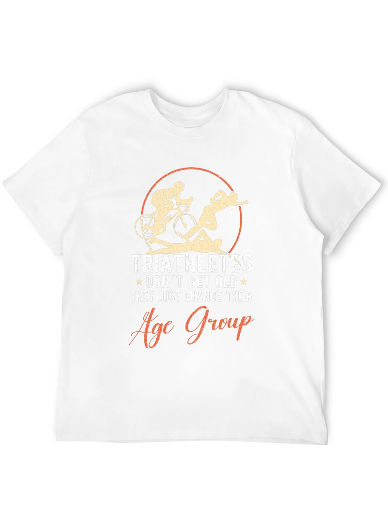 Triathletes Dont Get Old T-Shirt