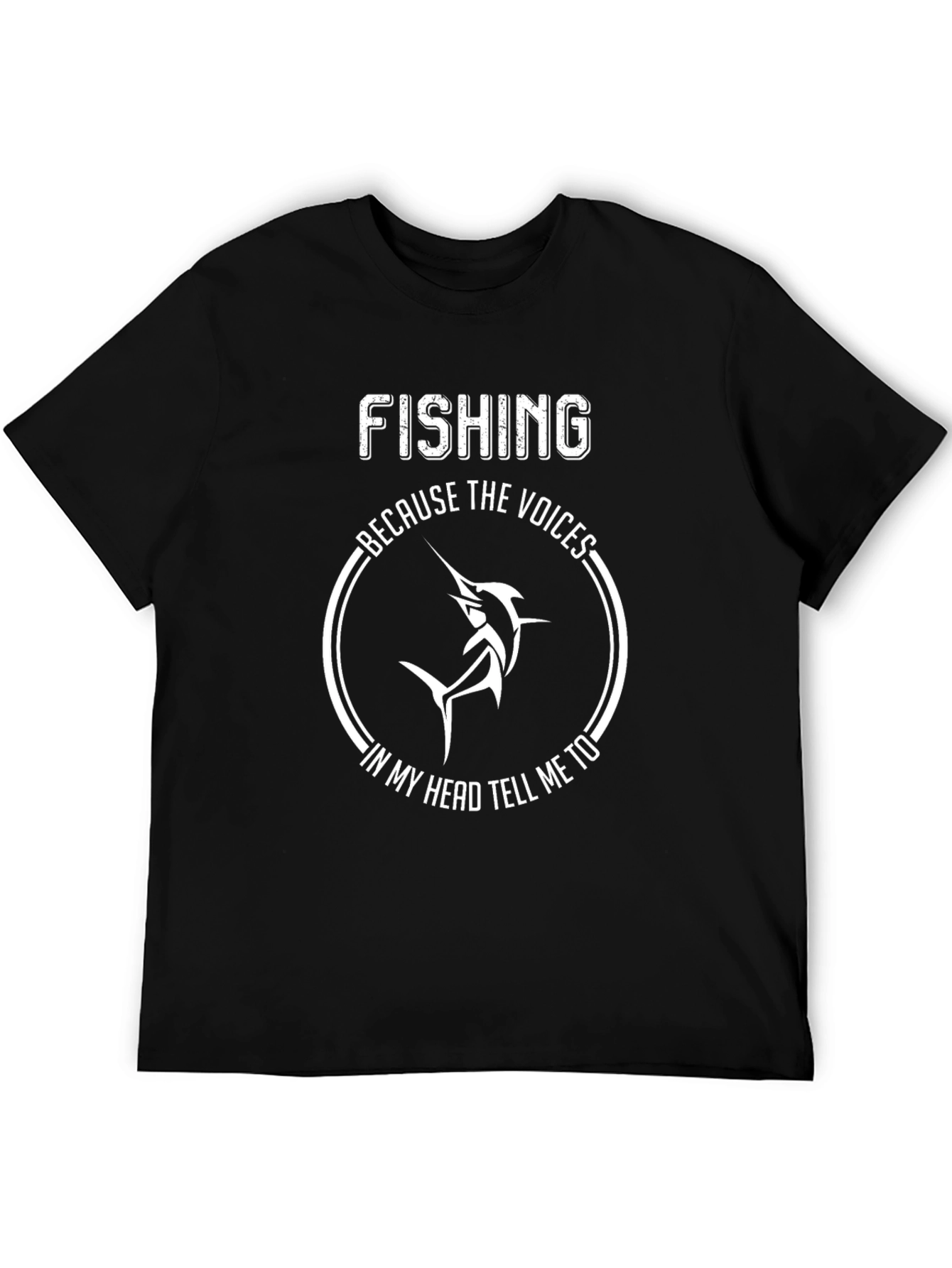 Fishing Because The Voices T-Shirt