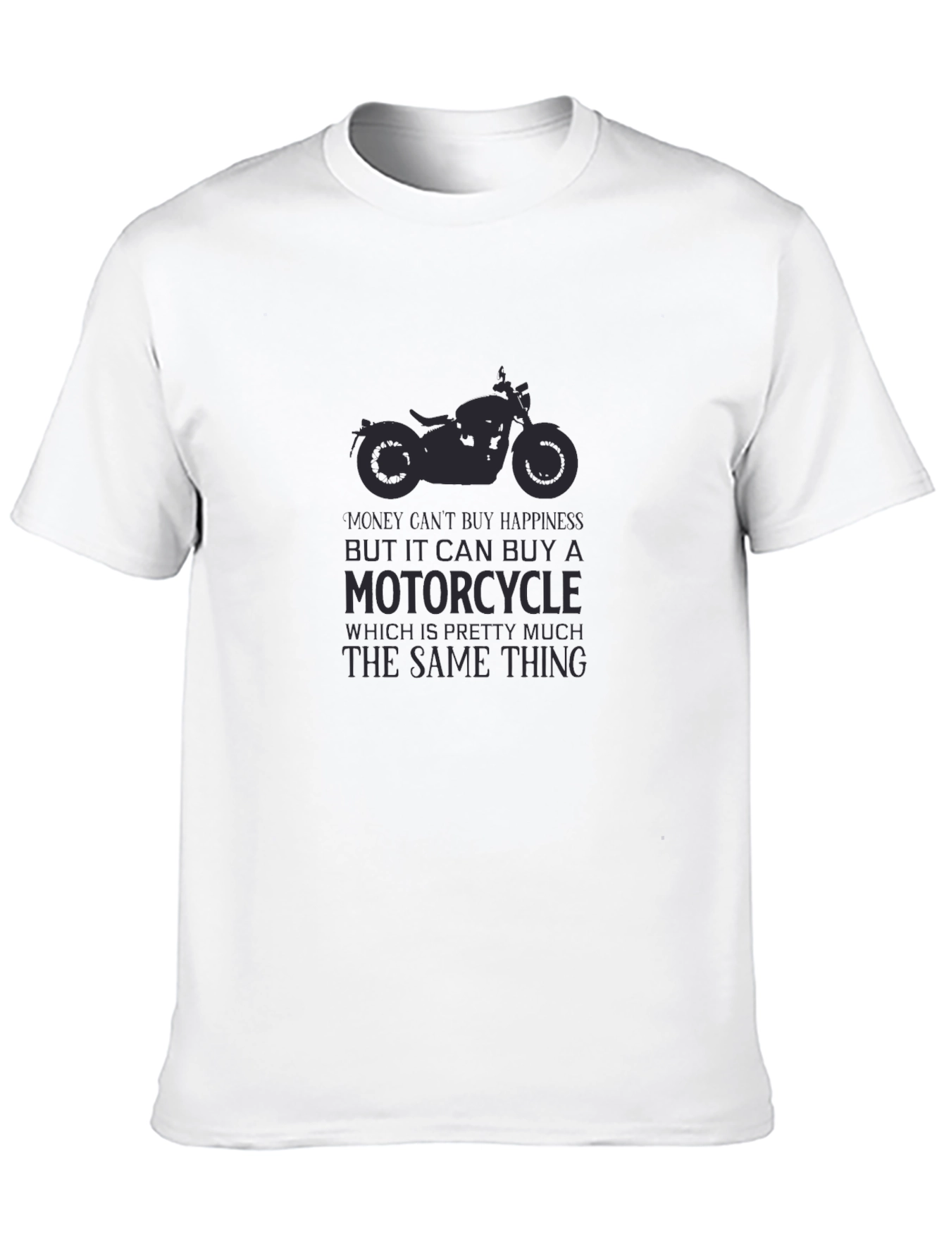 Motorcycle T-Shirt: Money Can Buy a Motorcycle