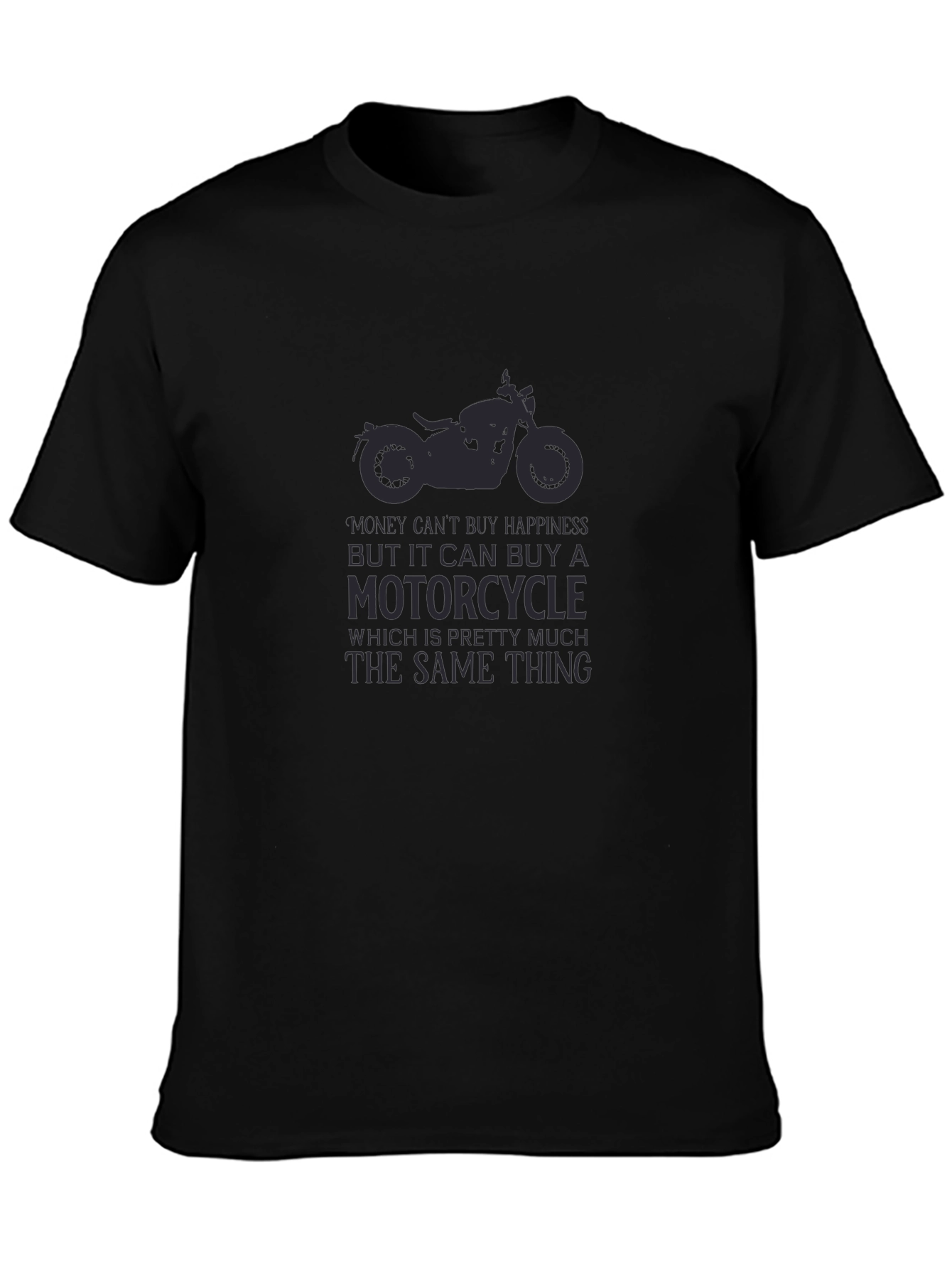 Motorcycle T-Shirt: Money Can Buy a Motorcycle