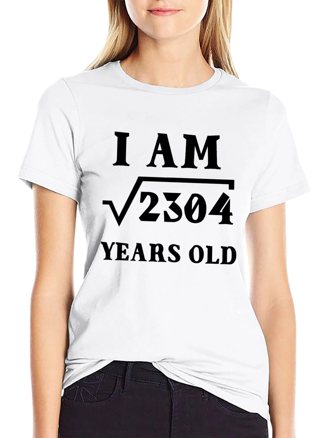 I AM √2304 YEARS OLD - Funny Math T-Shirt