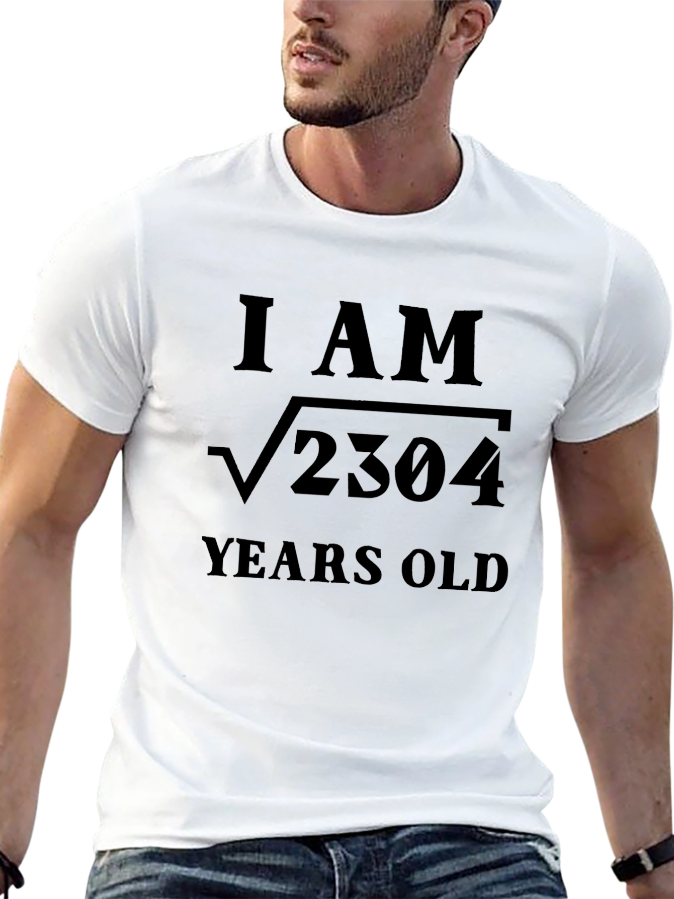 I AM √2304 YEARS OLD - Funny Math T-Shirt