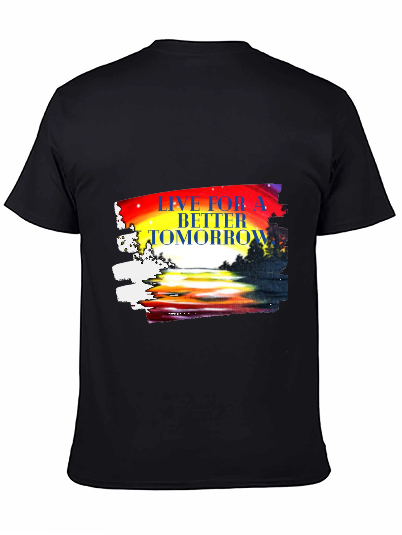 Live for a Better Tomorrow Graphic T-Shirt