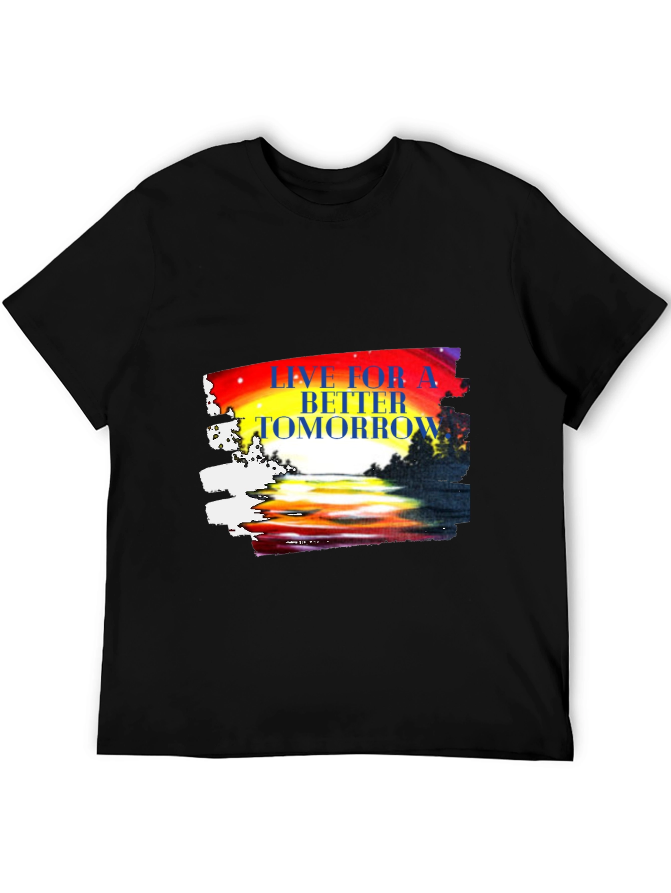 Live for a Better Tomorrow Graphic T-Shirt